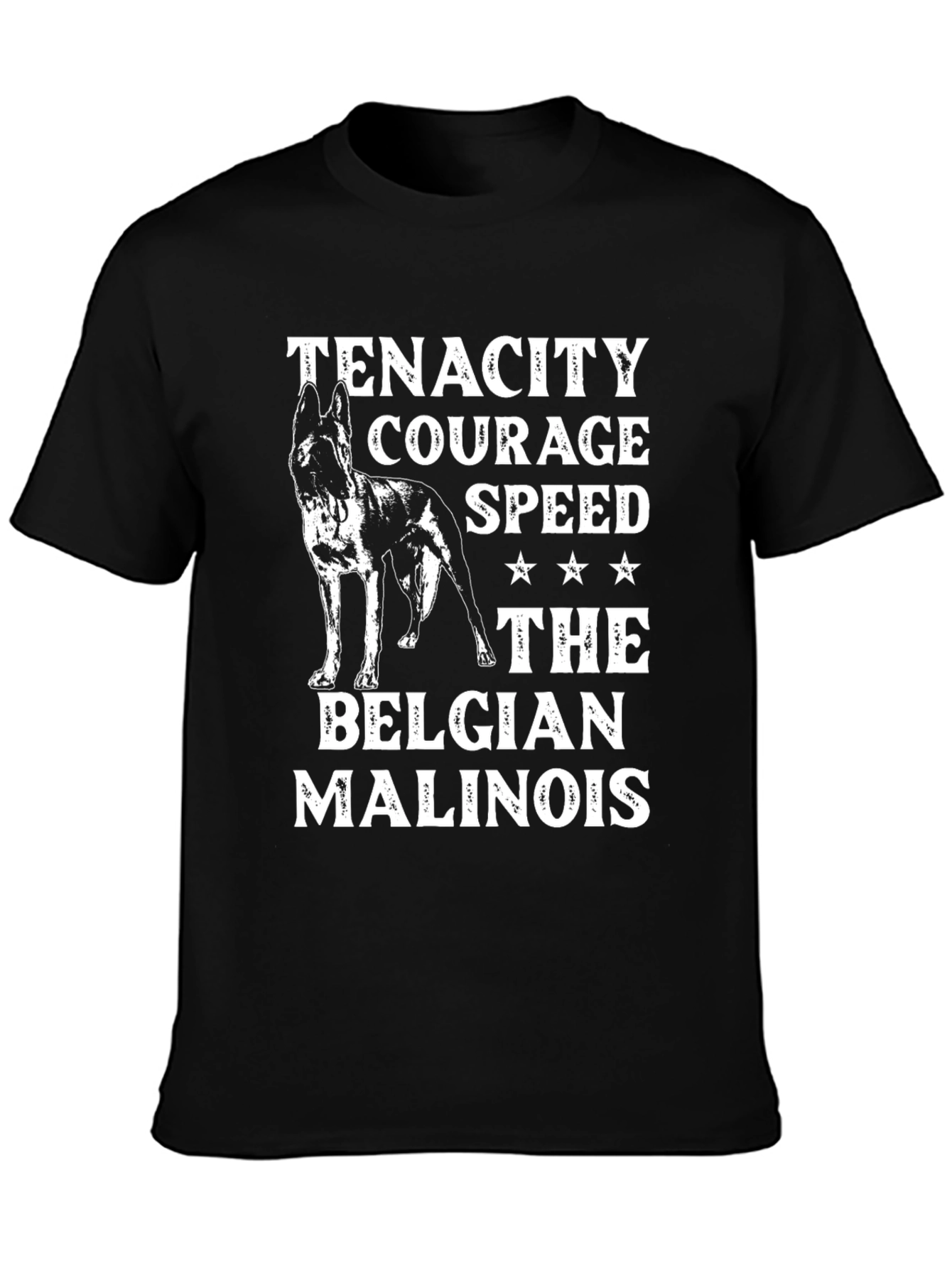 Belgian Malinois Dog T-Shirt - Tenacity Courage Speed