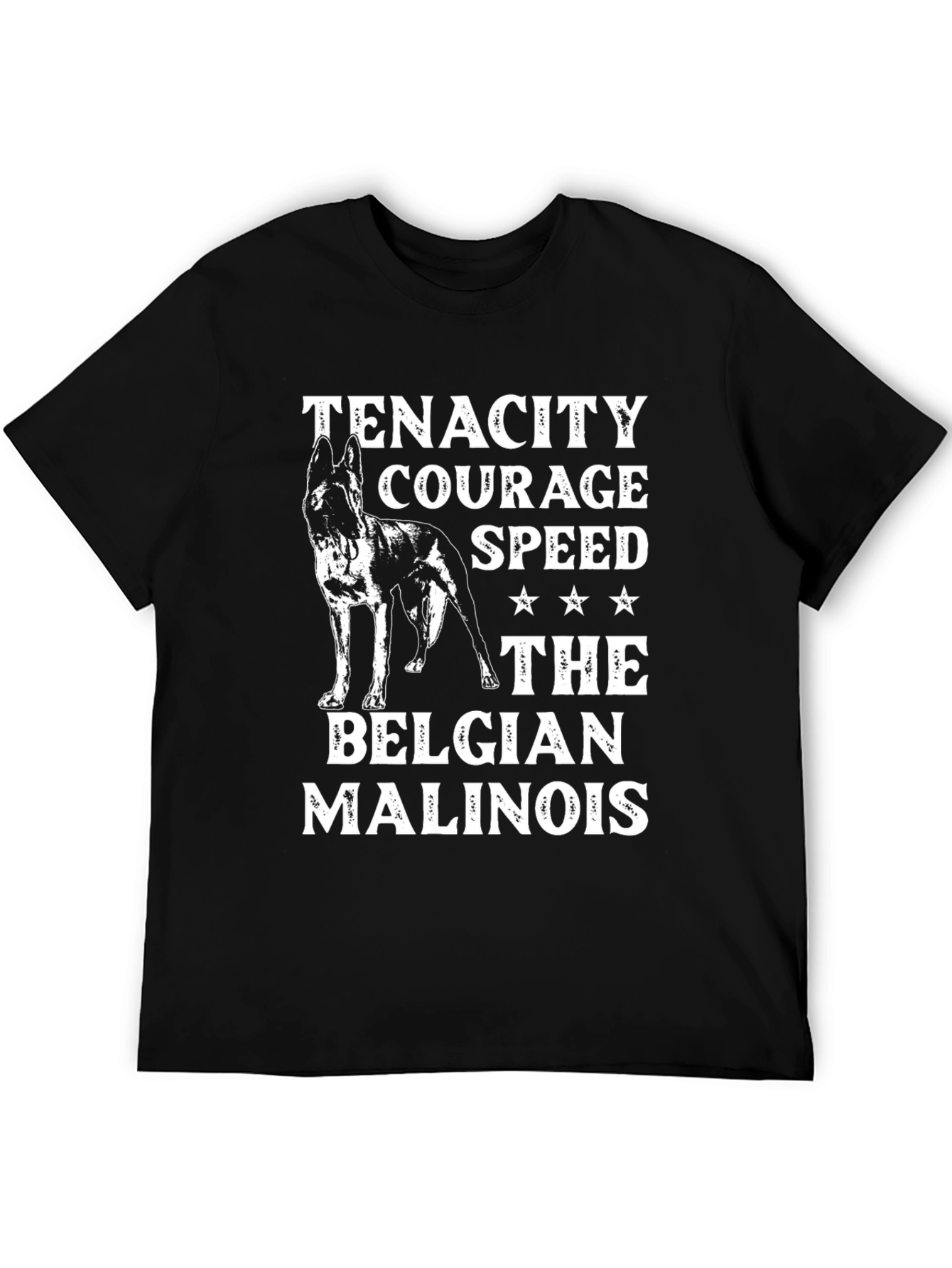 Belgian Malinois Dog T-Shirt - Tenacity Courage Speed