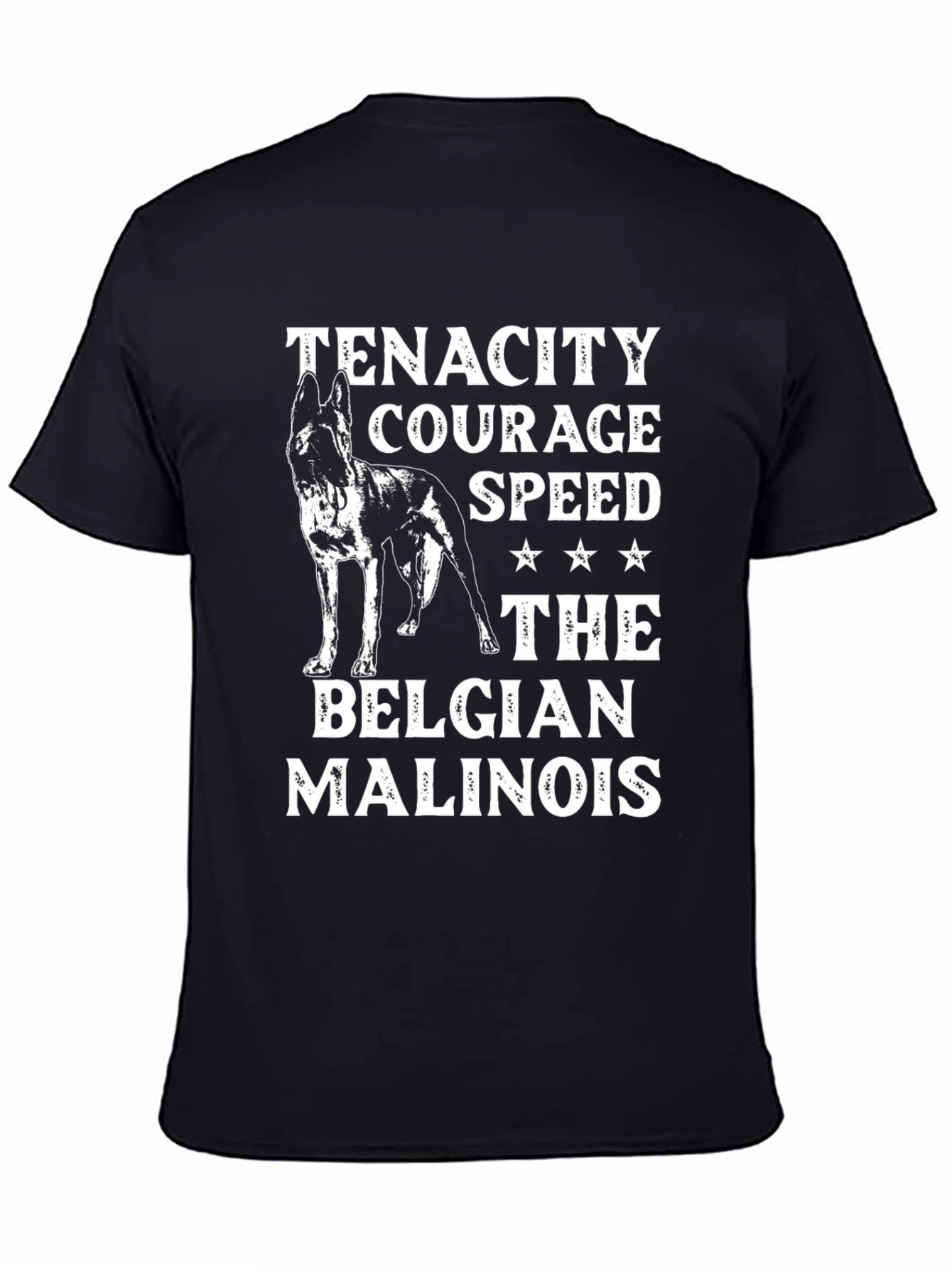 Belgian Malinois Dog T-Shirt - Tenacity Courage Speed