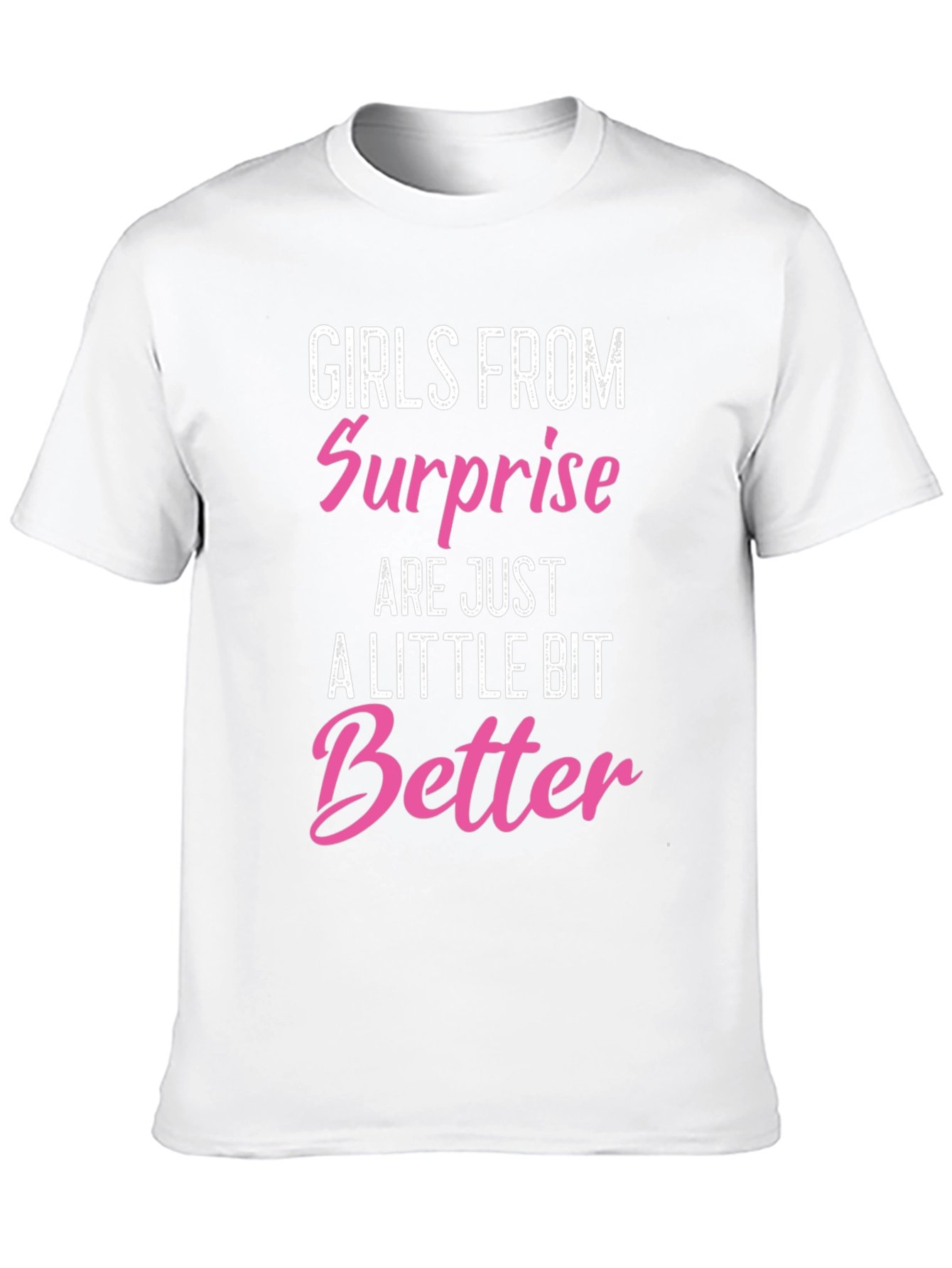 Girls From Surprise Are Better T-Shirt