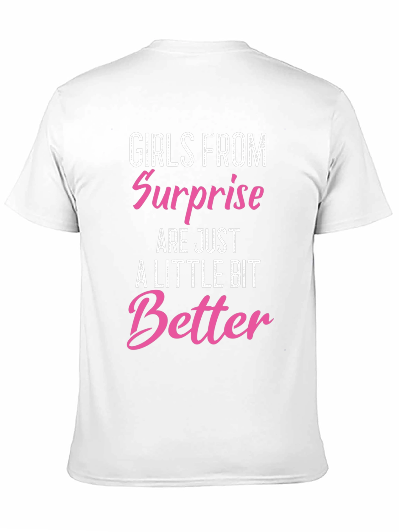Girls From Surprise Are Better T-Shirt