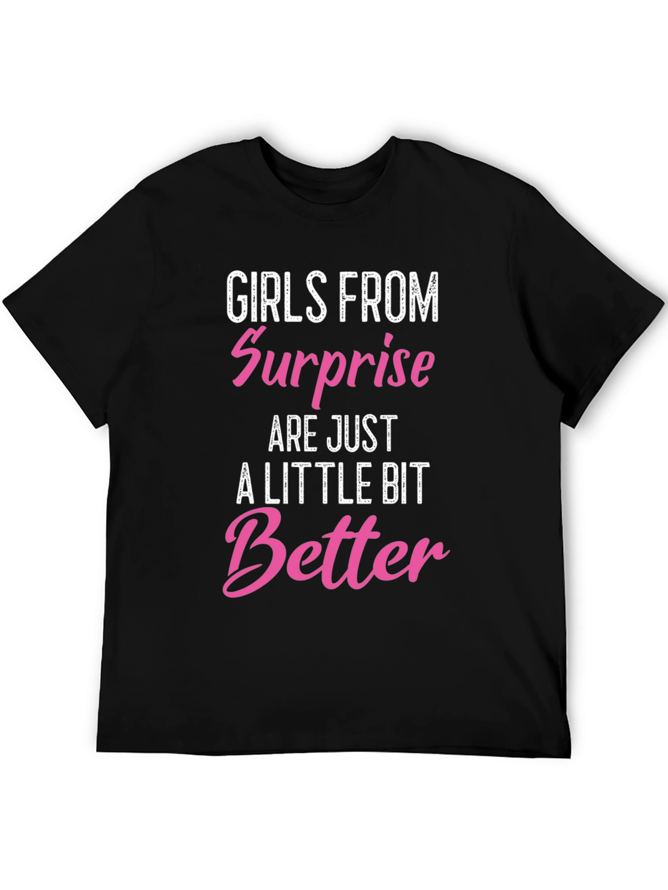 Girls From Surprise Are Better T-Shirt