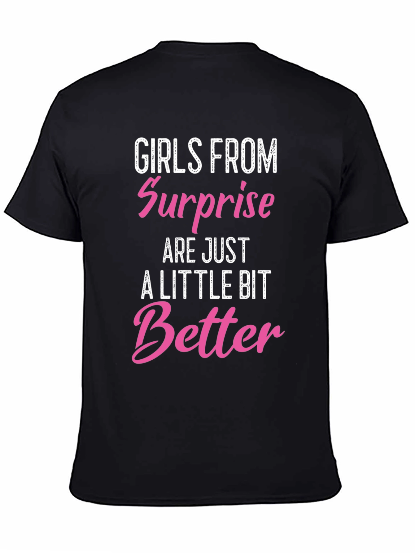 Girls From Surprise Are Better T-Shirt