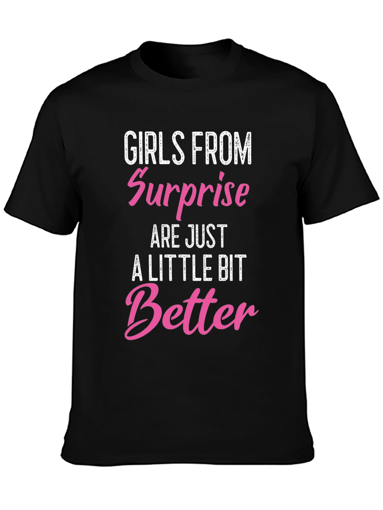 Girls From Surprise Are Better T-Shirt