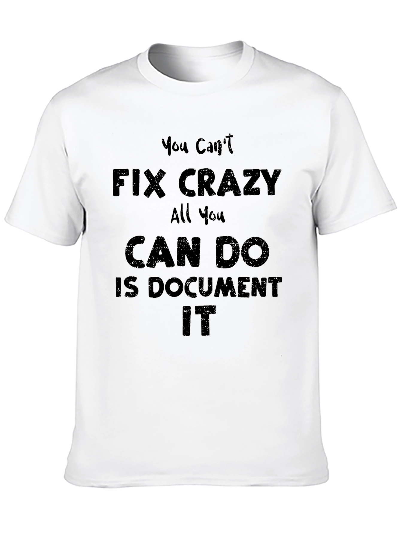 You Cant Fix Crazy T-Shirt