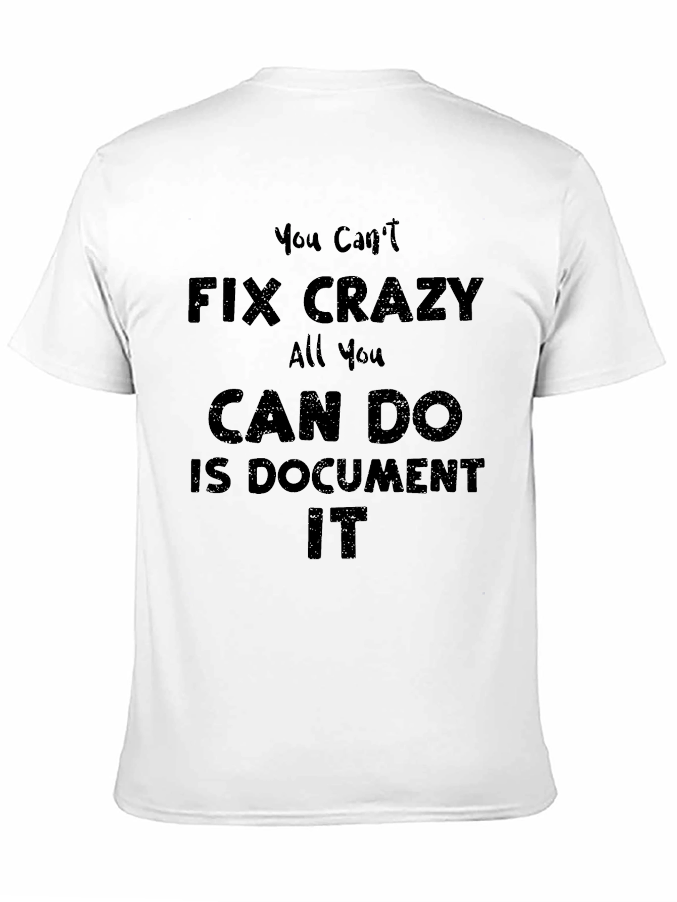 You Cant Fix Crazy T-Shirt