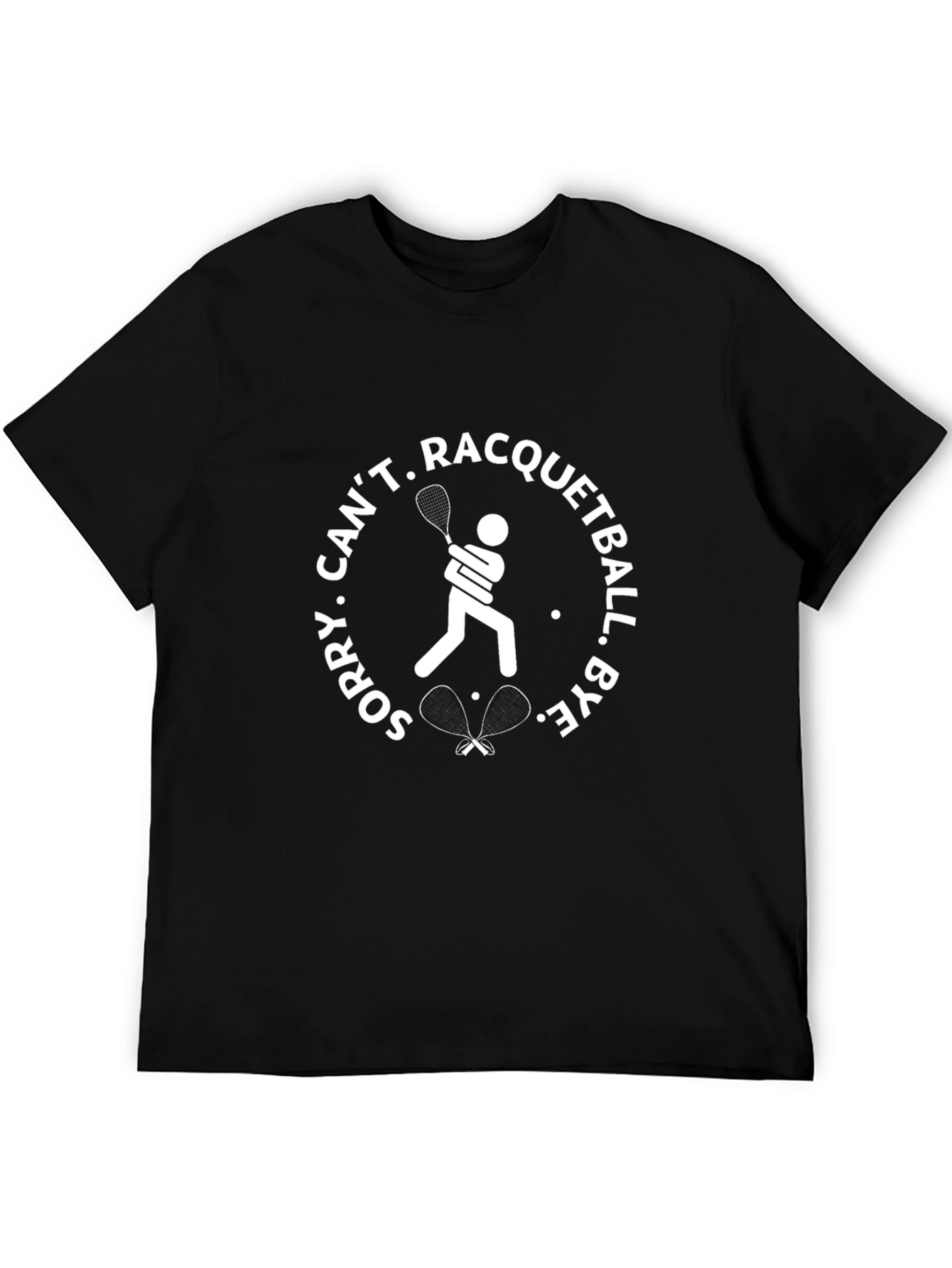 Racquetball T-Shirt - Sorry Cant Bye Player Design
