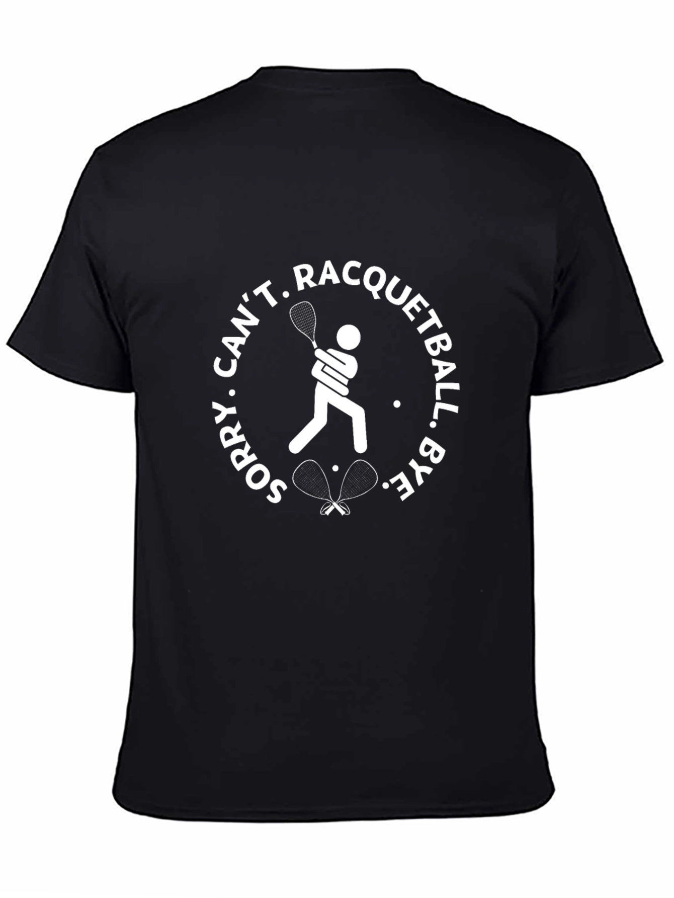 Racquetball T-Shirt - Sorry Cant Bye Player Design