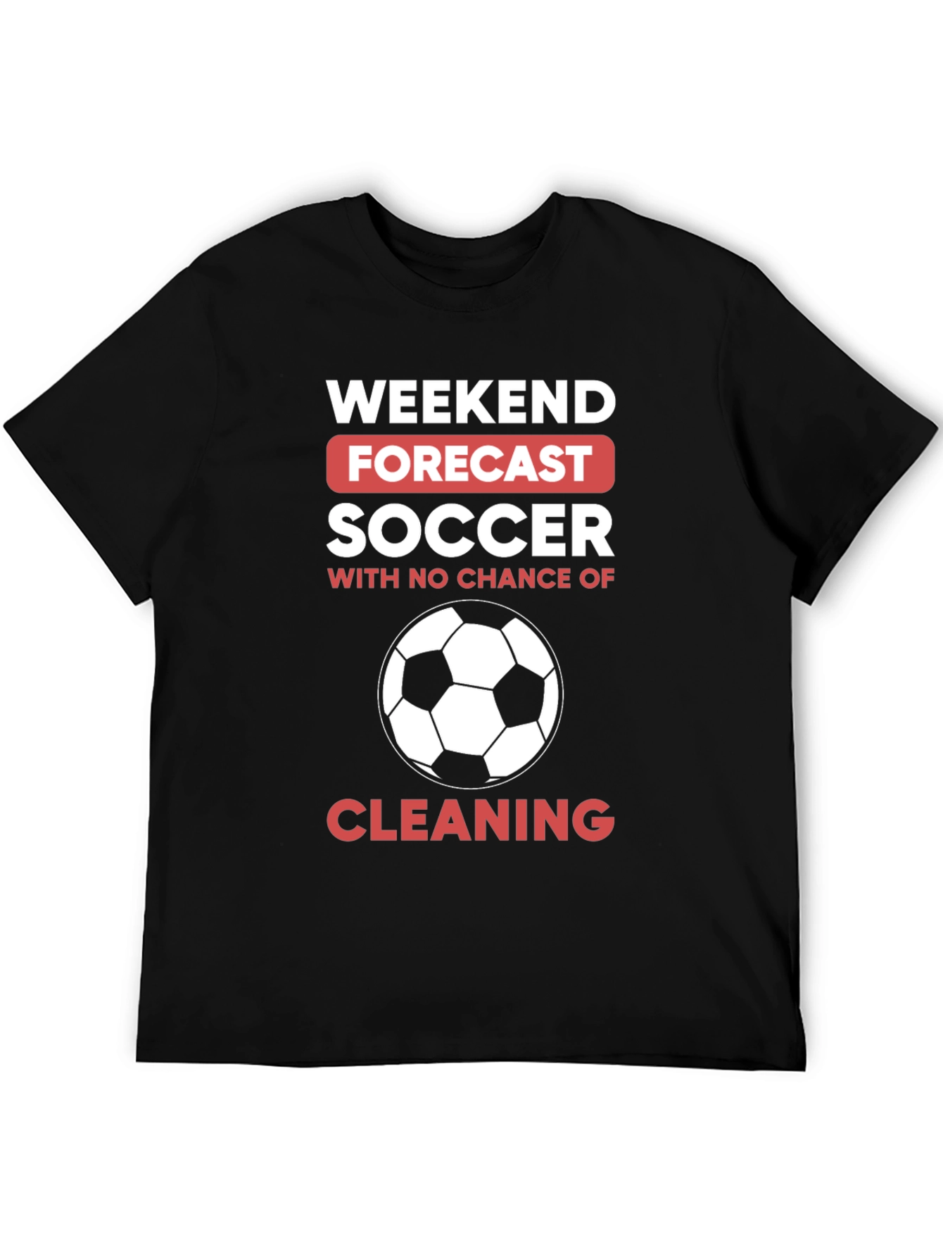 Weekend Forecast Soccer T-Shirt - No Cleaning!