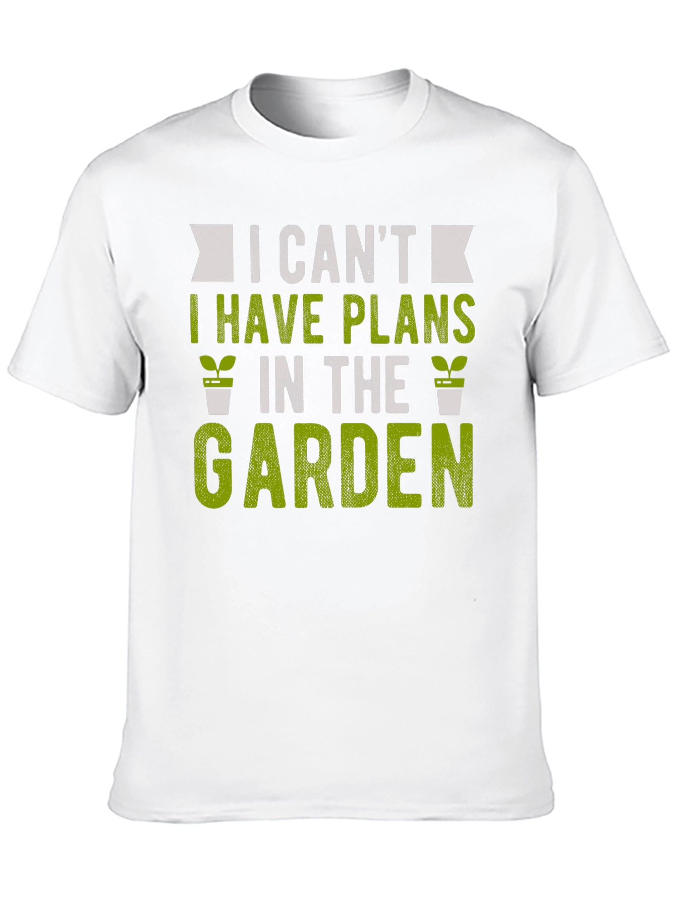 Gardening T-Shirt: I Cant Garden Plans