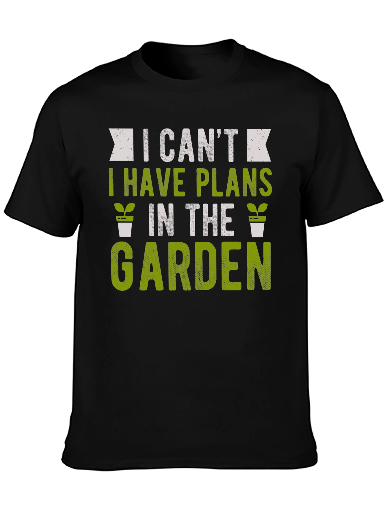 Gardening T-Shirt: I Cant Garden Plans