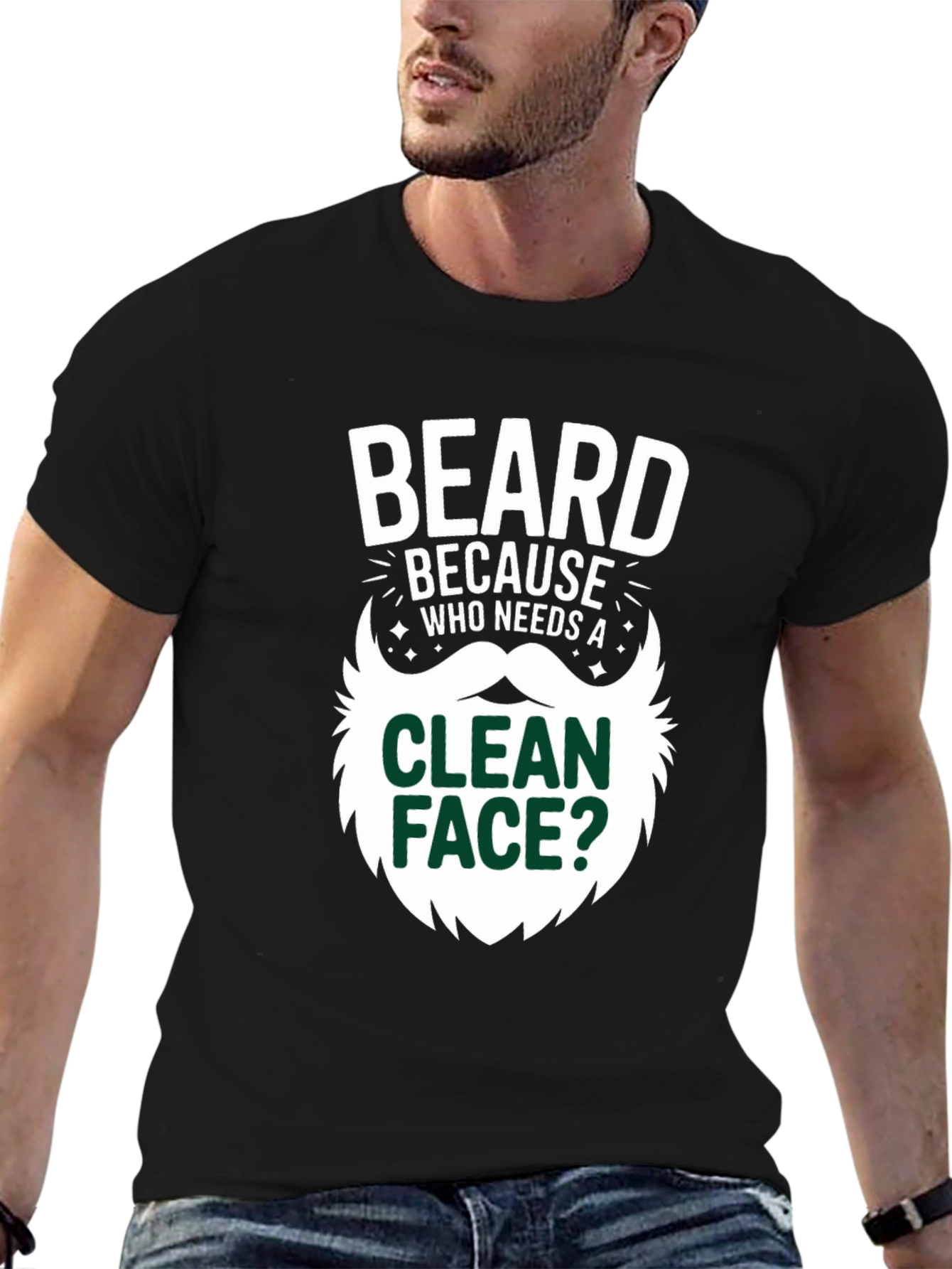 Beard Because Who Needs A Clean Face T-Shirt