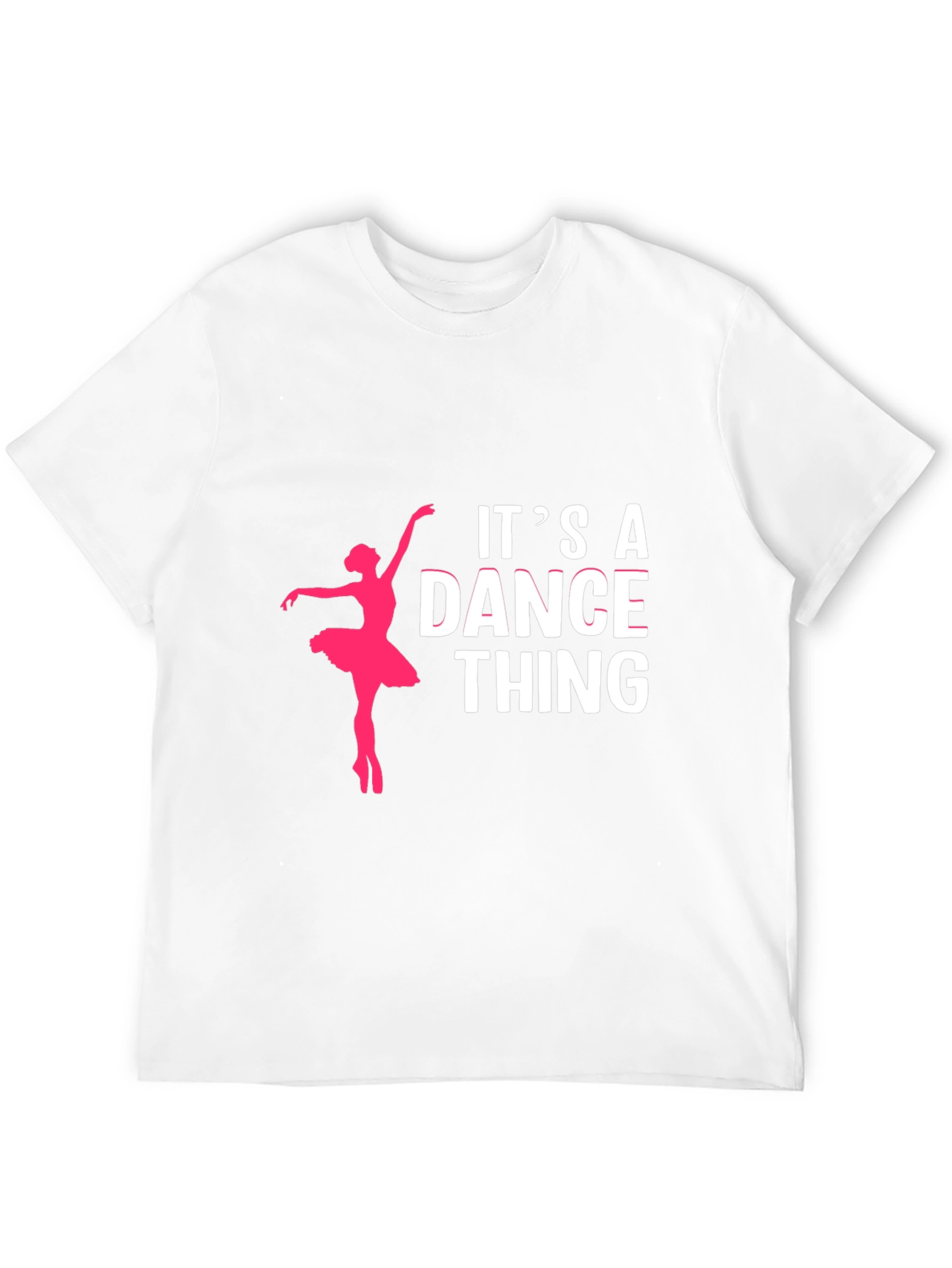 Its A Dance Thing T-Shirt