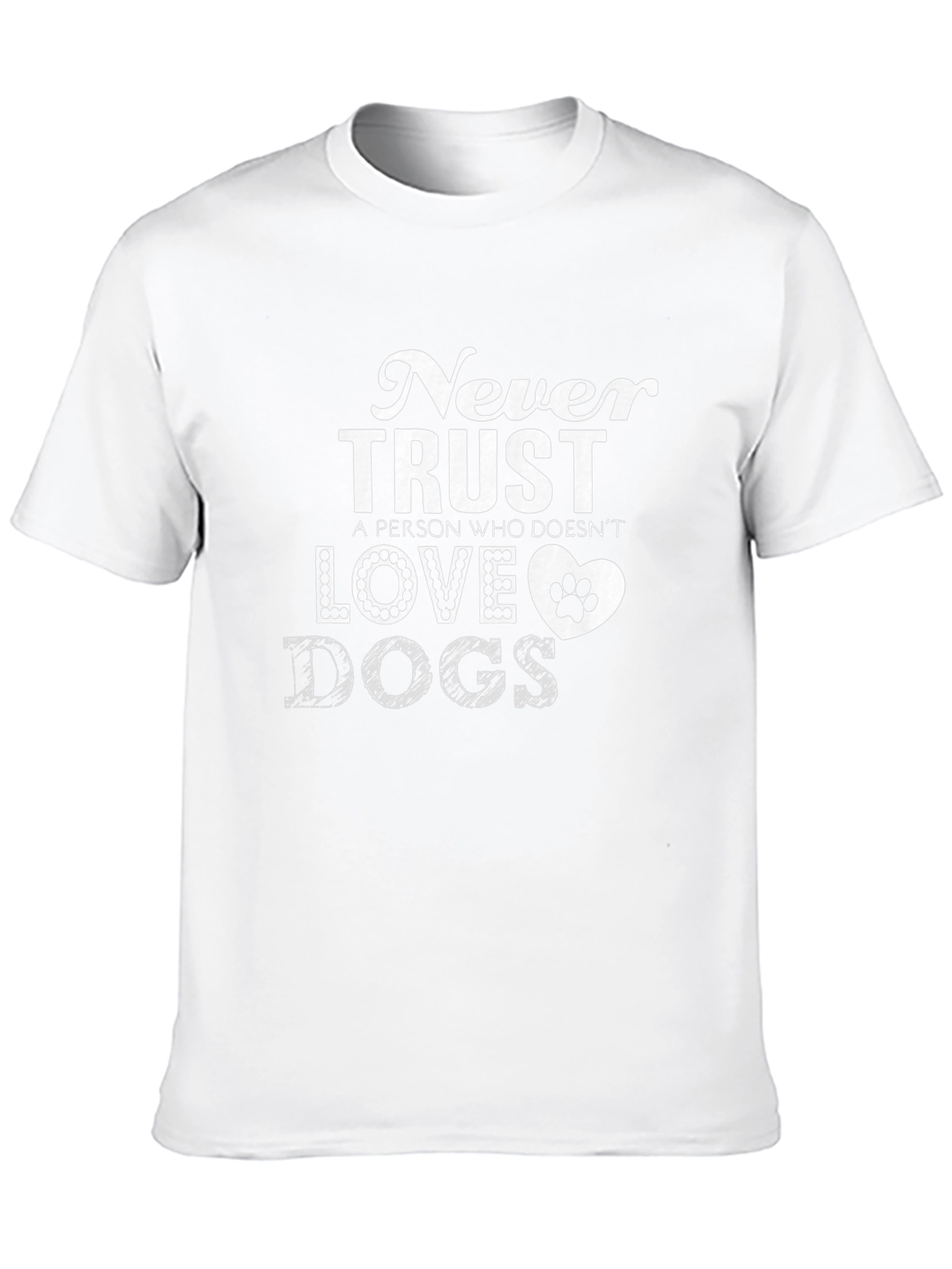 Never Trust a Person Who Doesnt Love Dogs T-Shirt