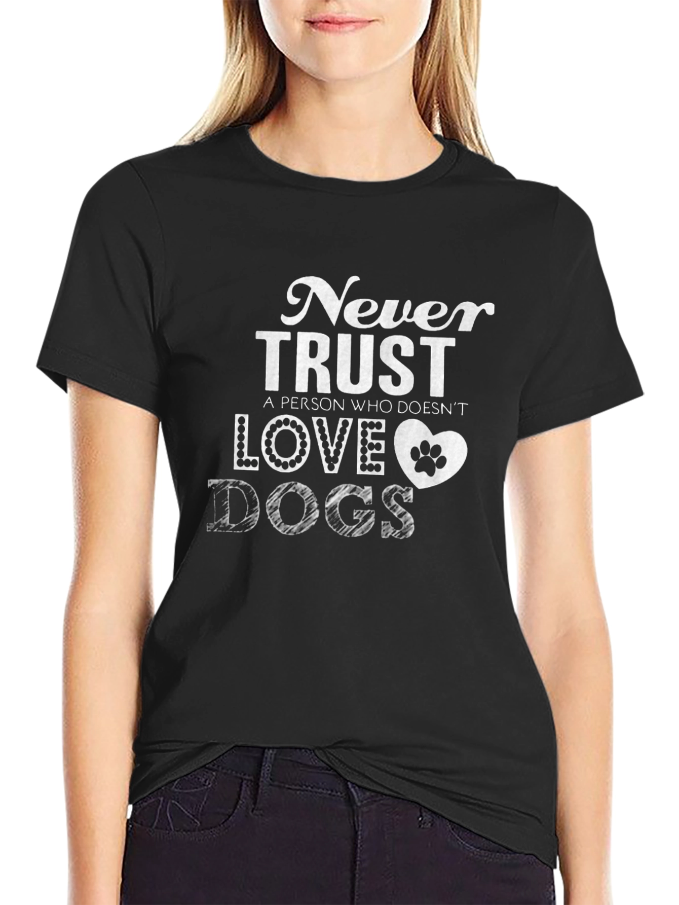 Never Trust a Person Who Doesnt Love Dogs T-Shirt