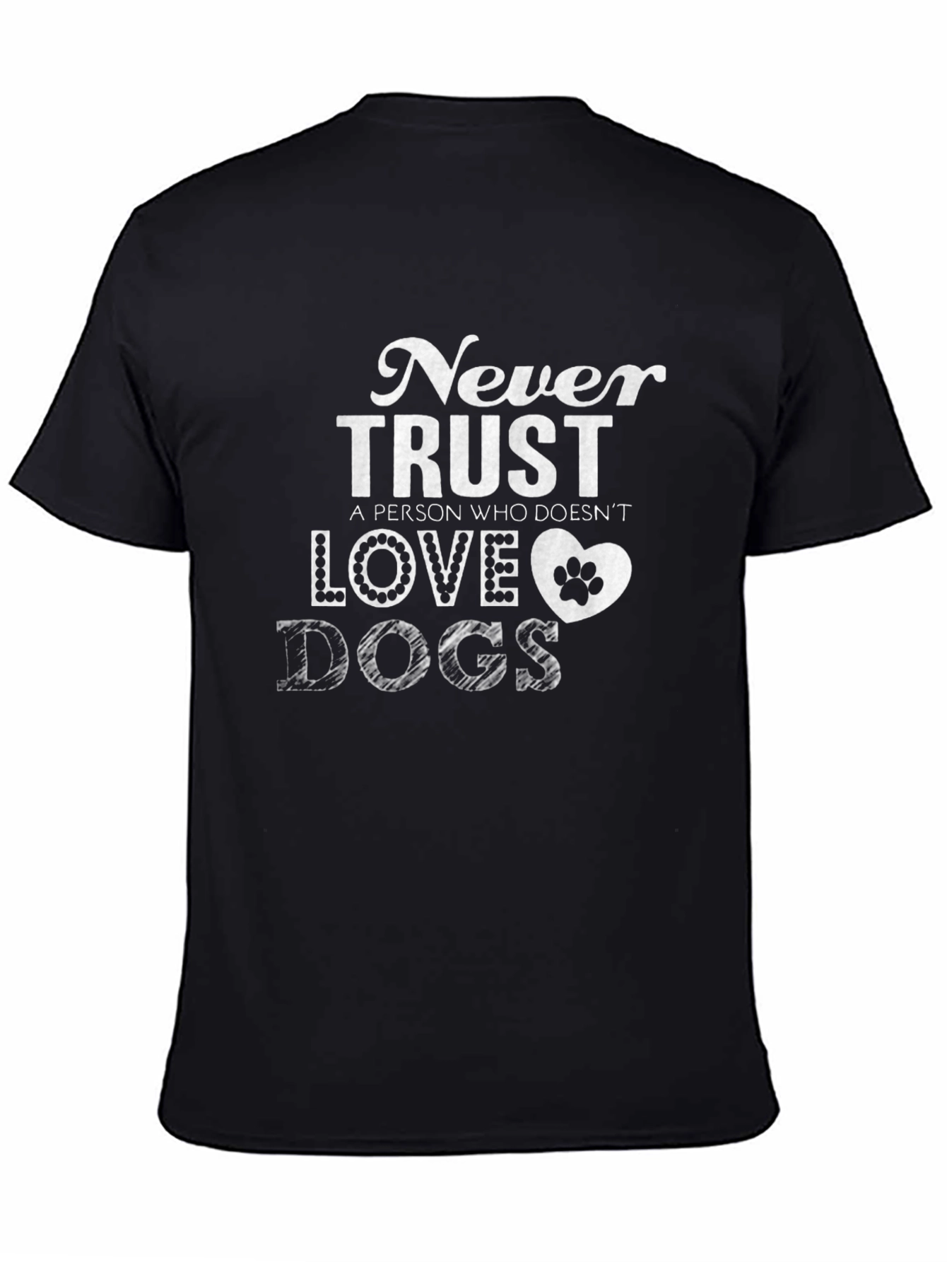 Never Trust a Person Who Doesnt Love Dogs T-Shirt