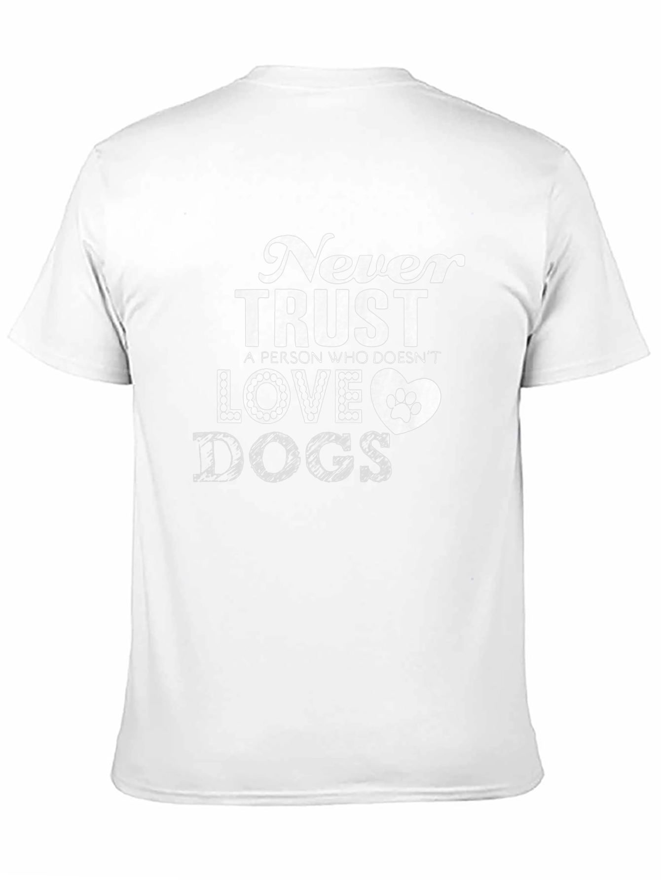 Never Trust a Person Who Doesnt Love Dogs T-Shirt