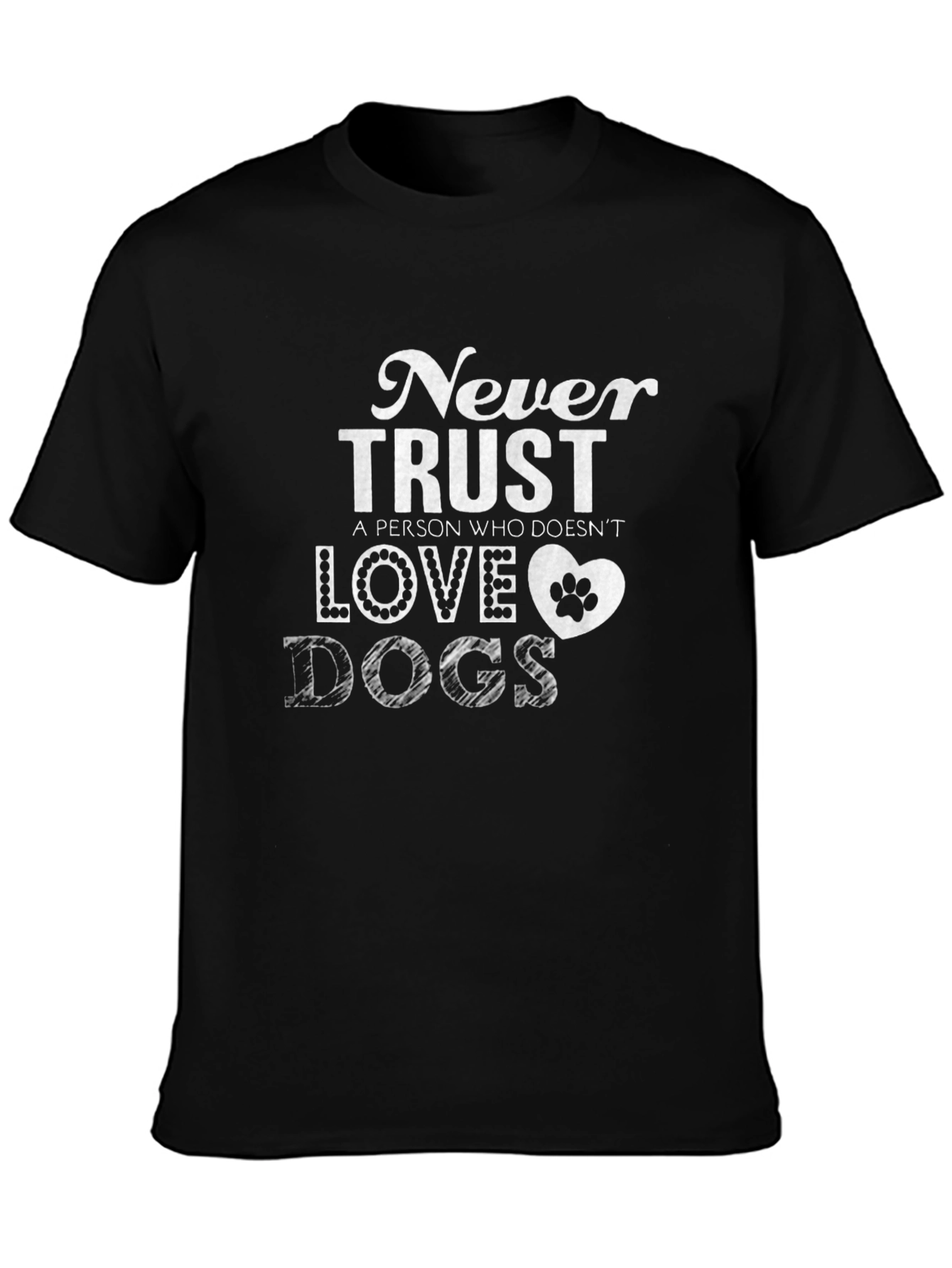 Never Trust a Person Who Doesnt Love Dogs T-Shirt