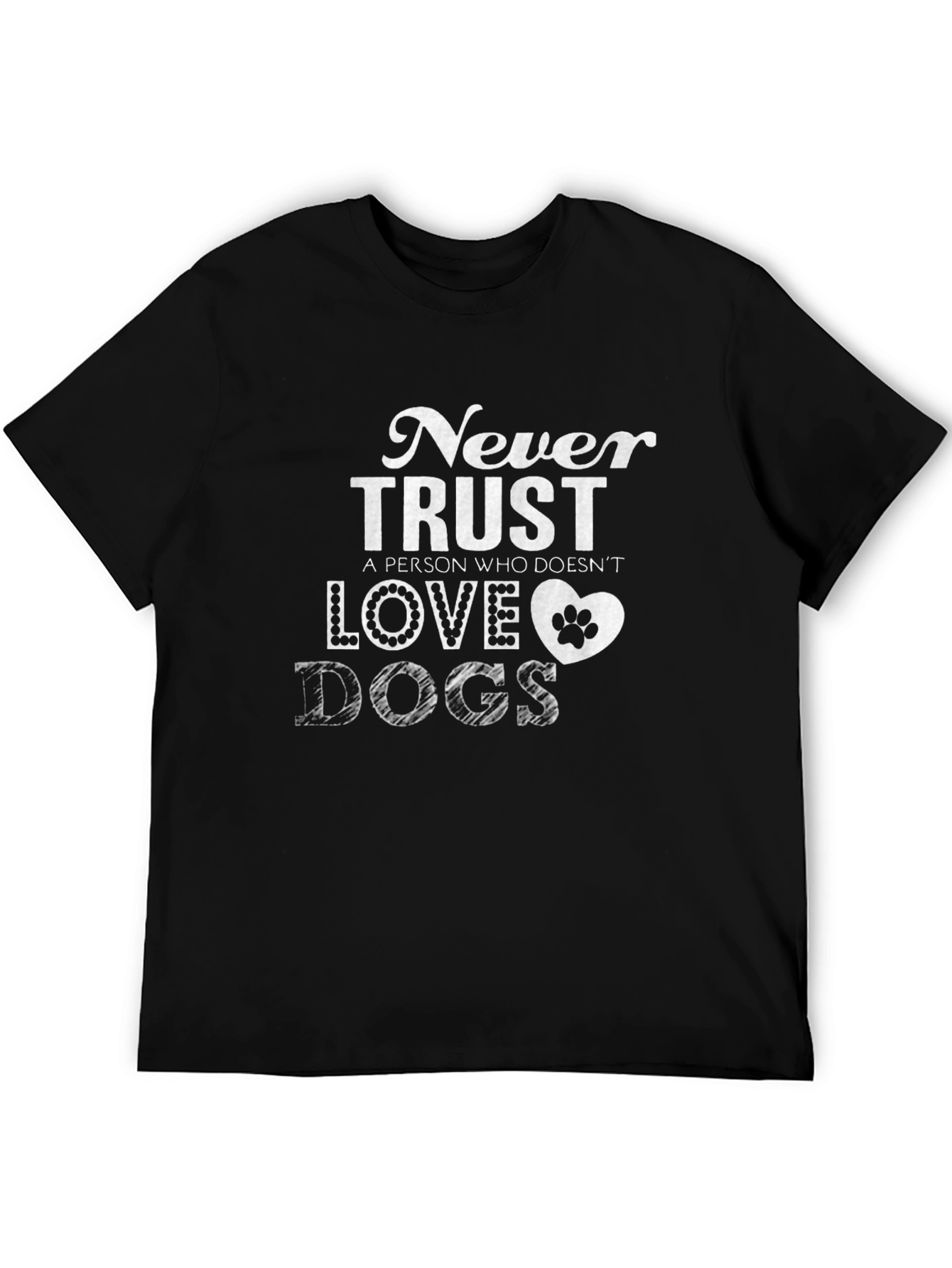 Never Trust a Person Who Doesnt Love Dogs T-Shirt