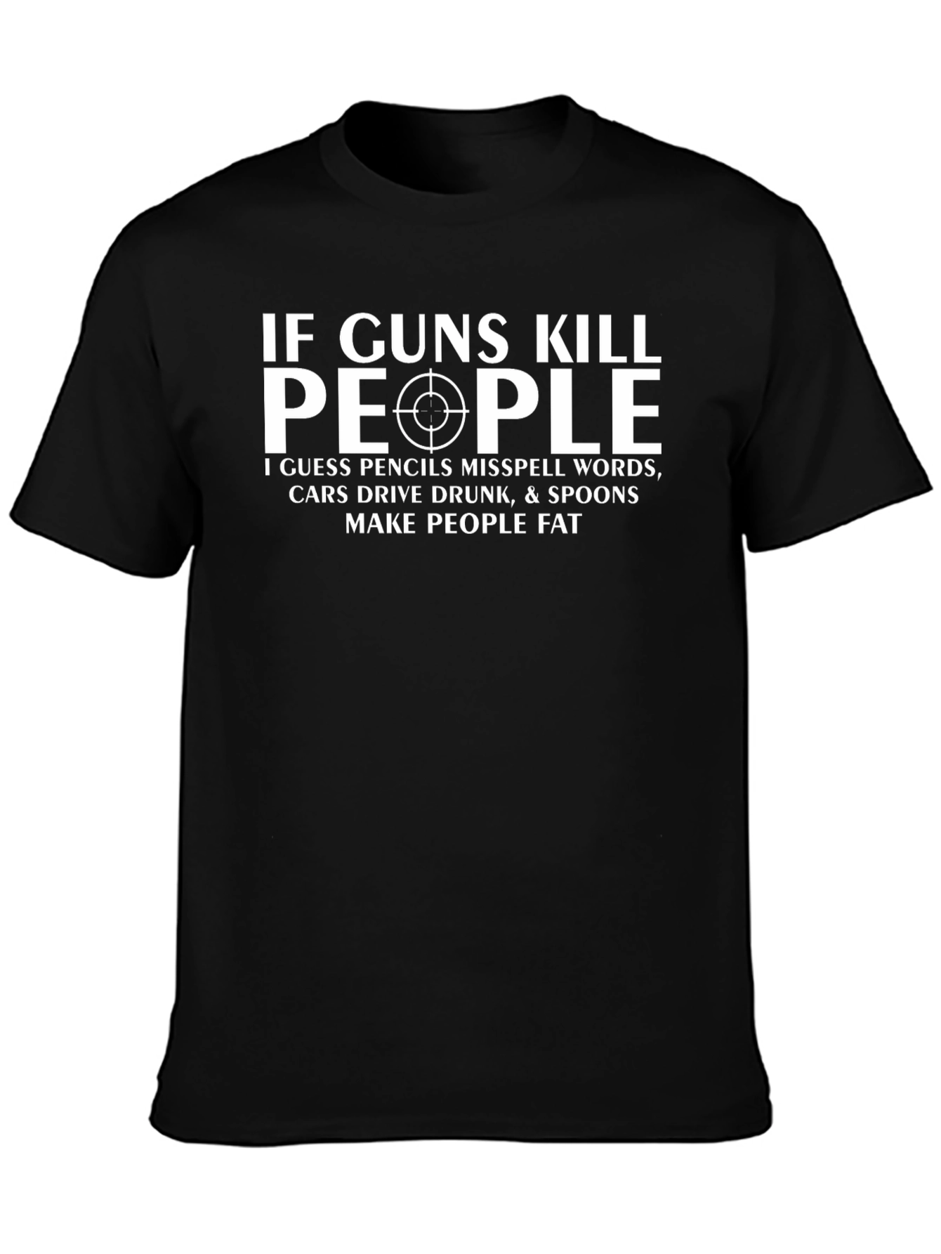 If Guns Kill People Sarcastic T-Shirt