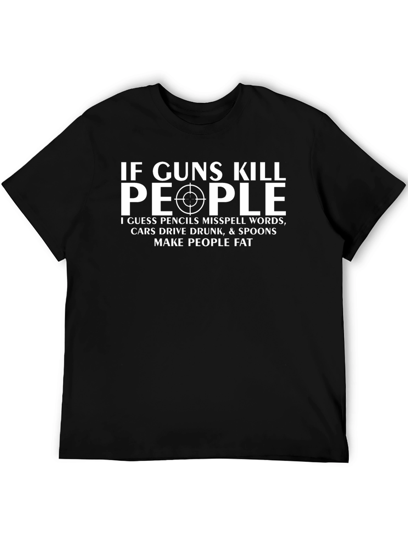 If Guns Kill People Sarcastic T-Shirt