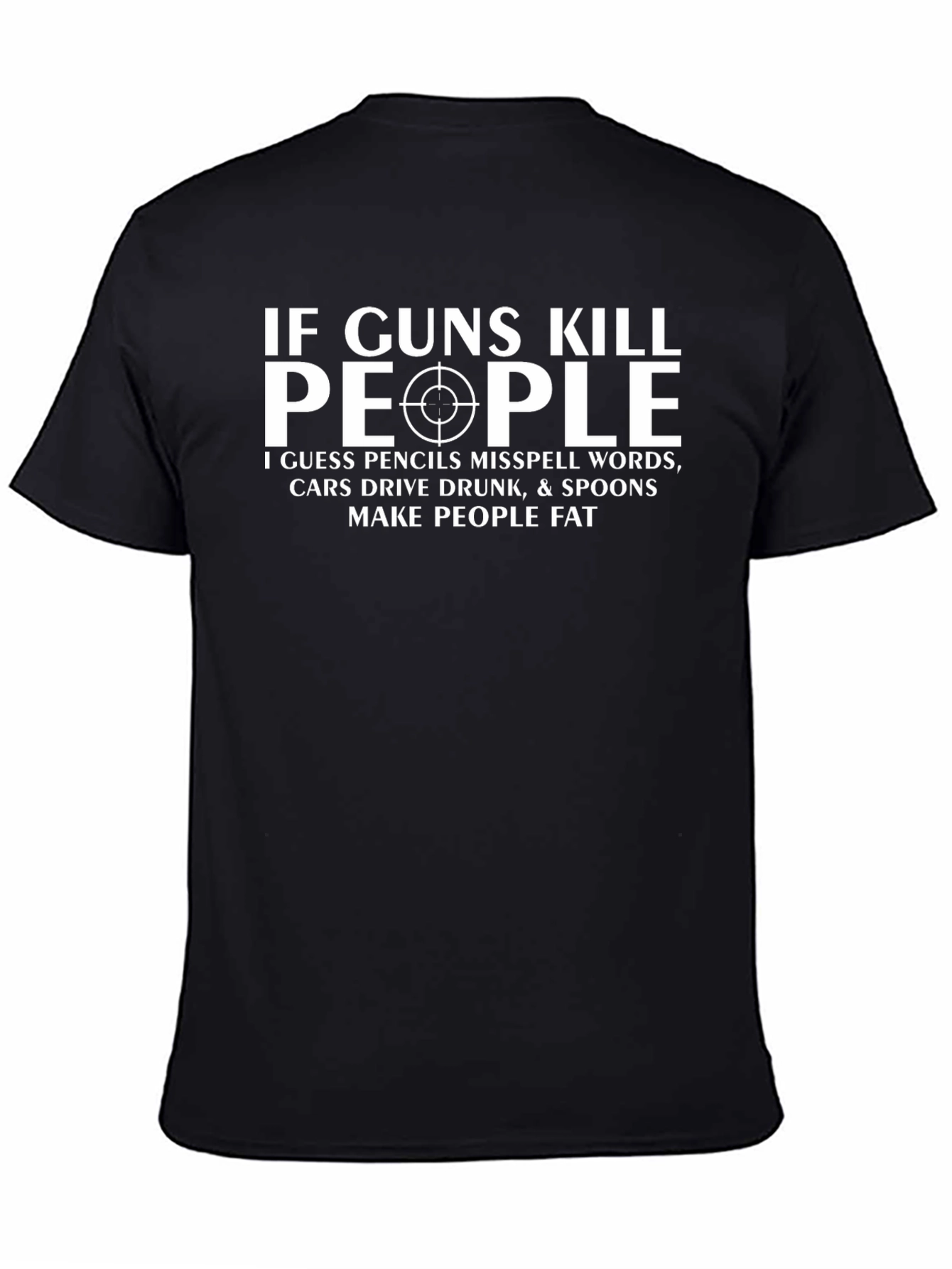 If Guns Kill People Sarcastic T-Shirt