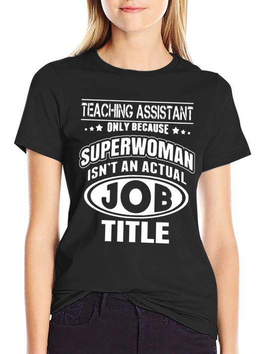 Teaching Assistant Superwoman Funny T-Shirt
