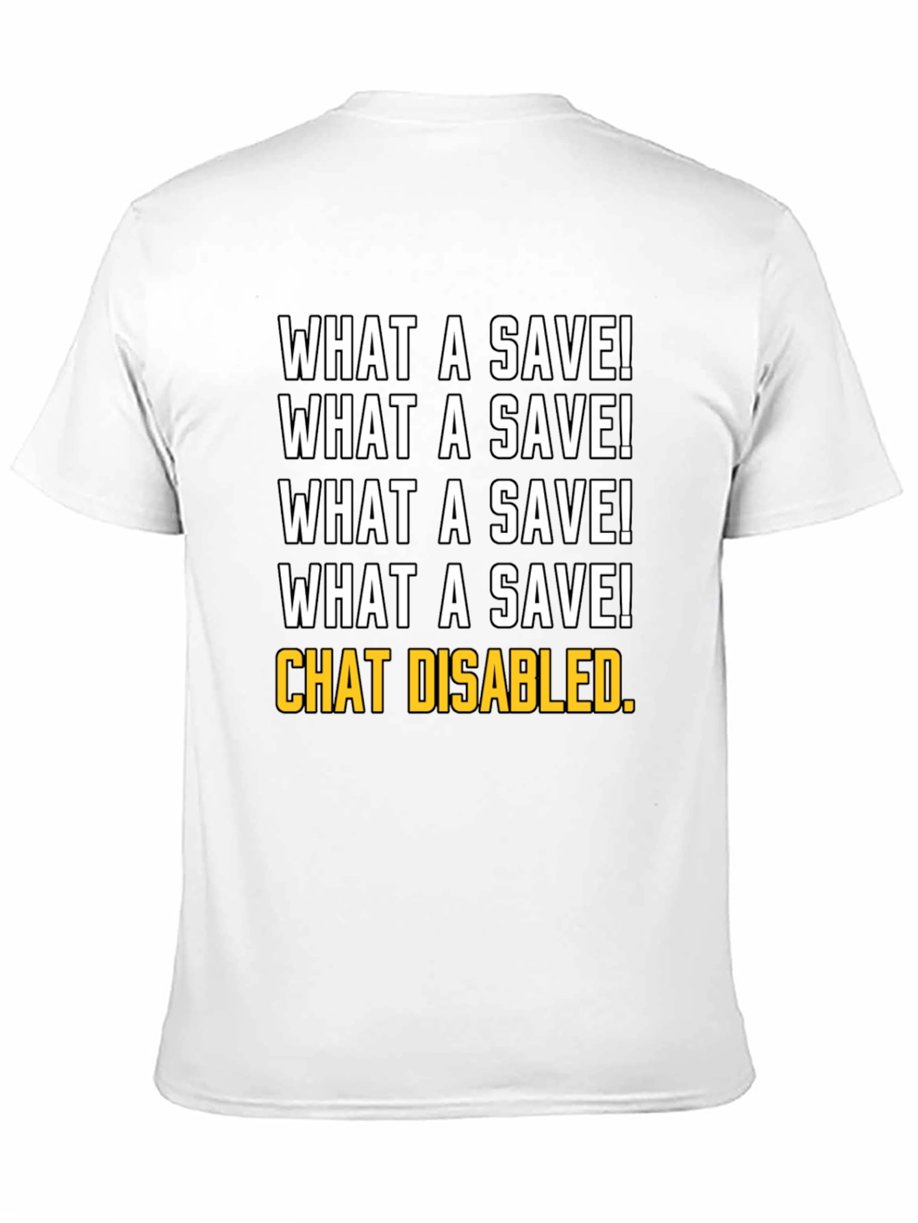 What a Save! Chat Disabled. Gamer T-Shirt