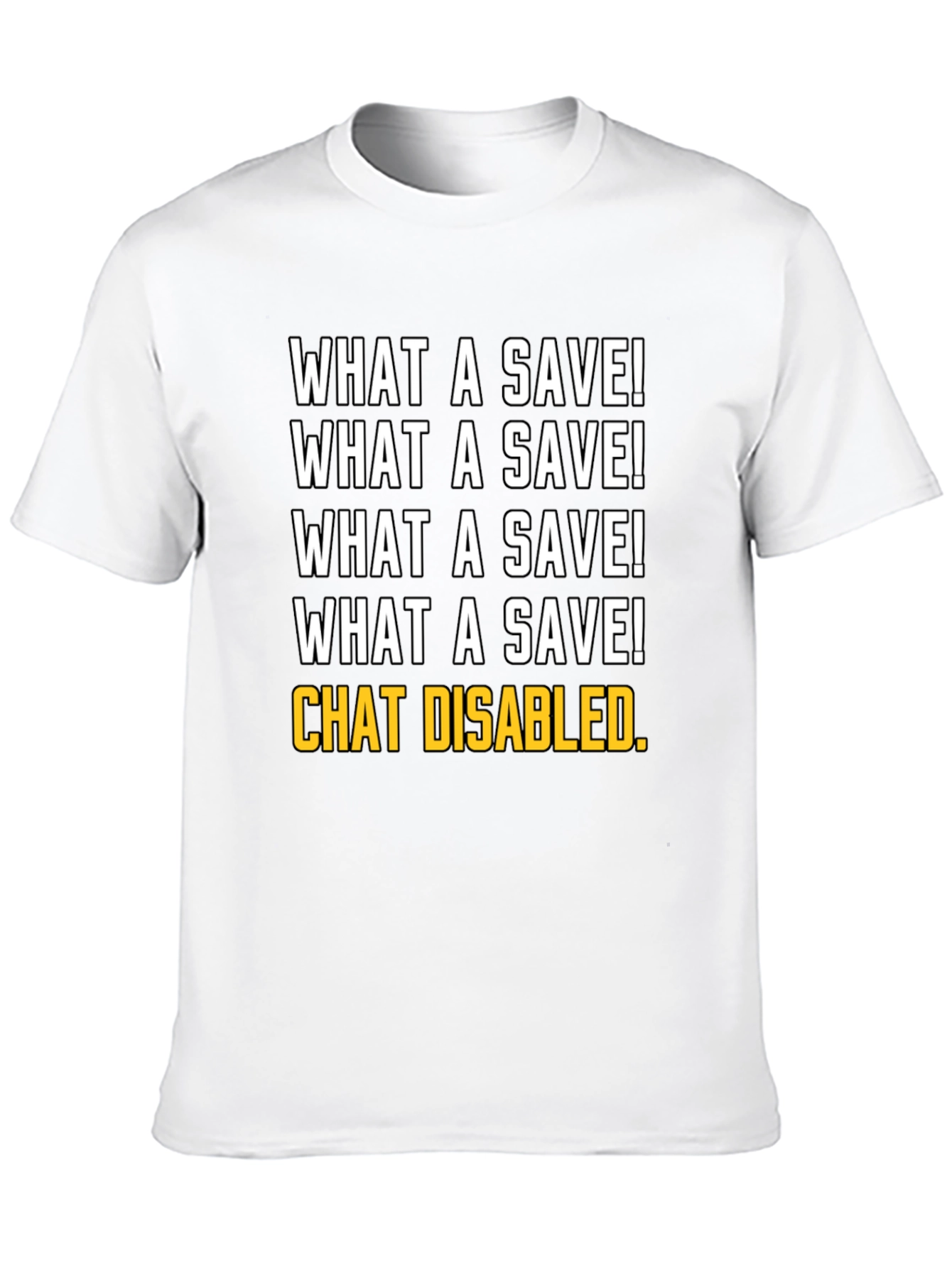 What a Save! Chat Disabled. Gamer T-Shirt