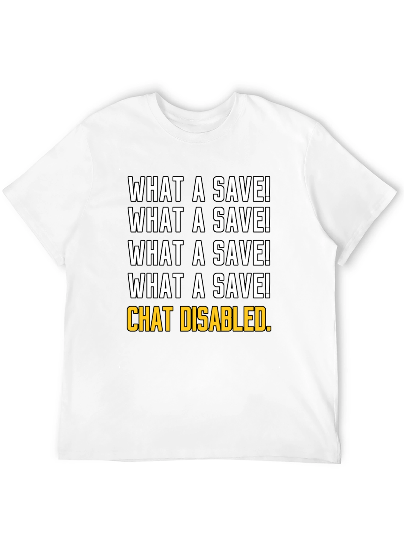 What a Save! Chat Disabled. Gamer T-Shirt