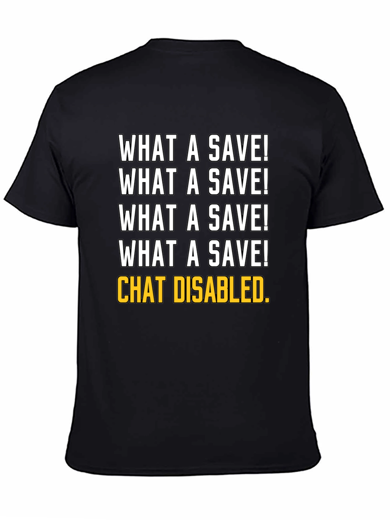 What a Save! Chat Disabled. Gamer T-Shirt