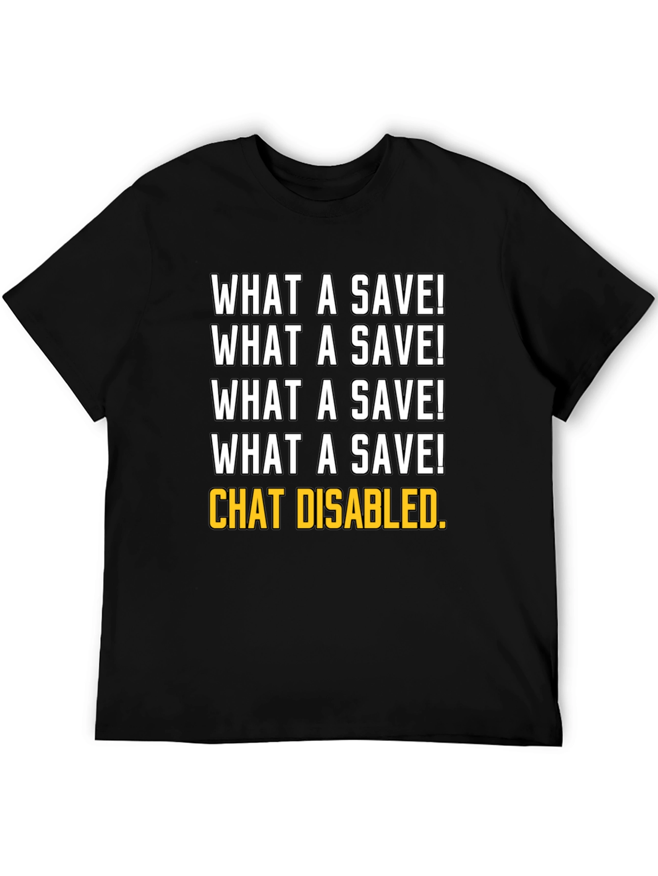What a Save! Chat Disabled. Gamer T-Shirt