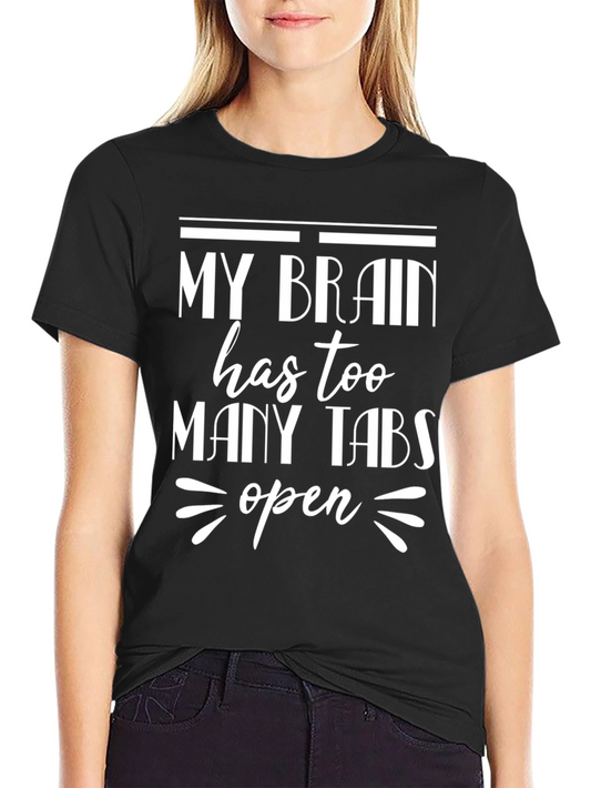 My Brain Has Too Many Tabs Open Funny T-Shirt