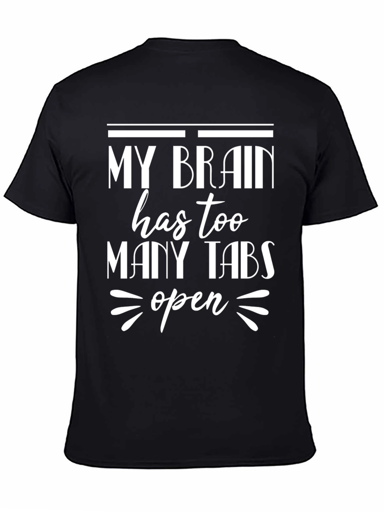 My Brain Has Too Many Tabs Open Funny T-Shirt