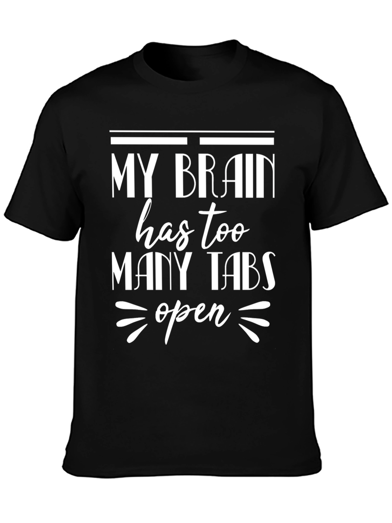 My Brain Has Too Many Tabs Open Funny T-Shirt