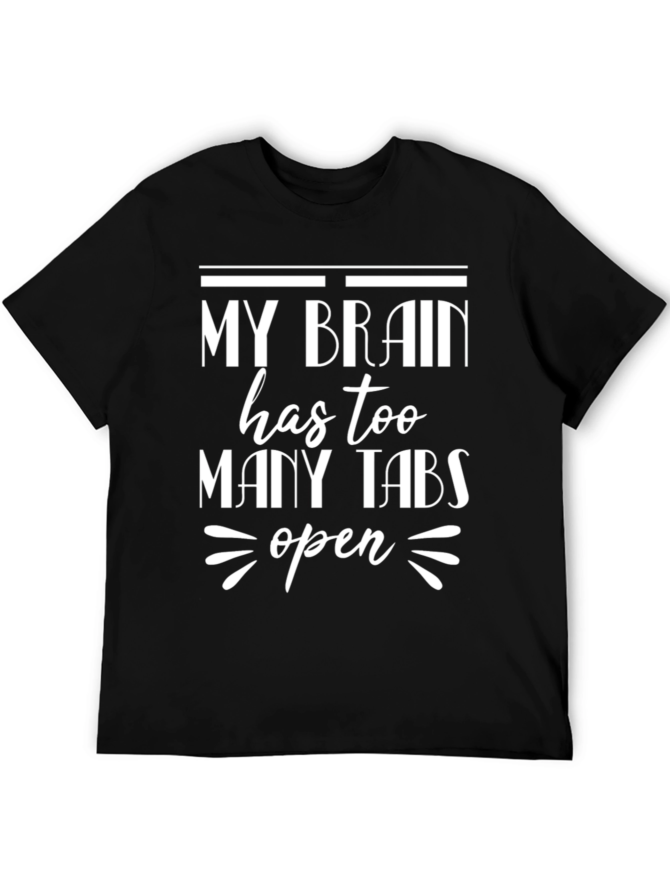 My Brain Has Too Many Tabs Open Funny T-Shirt