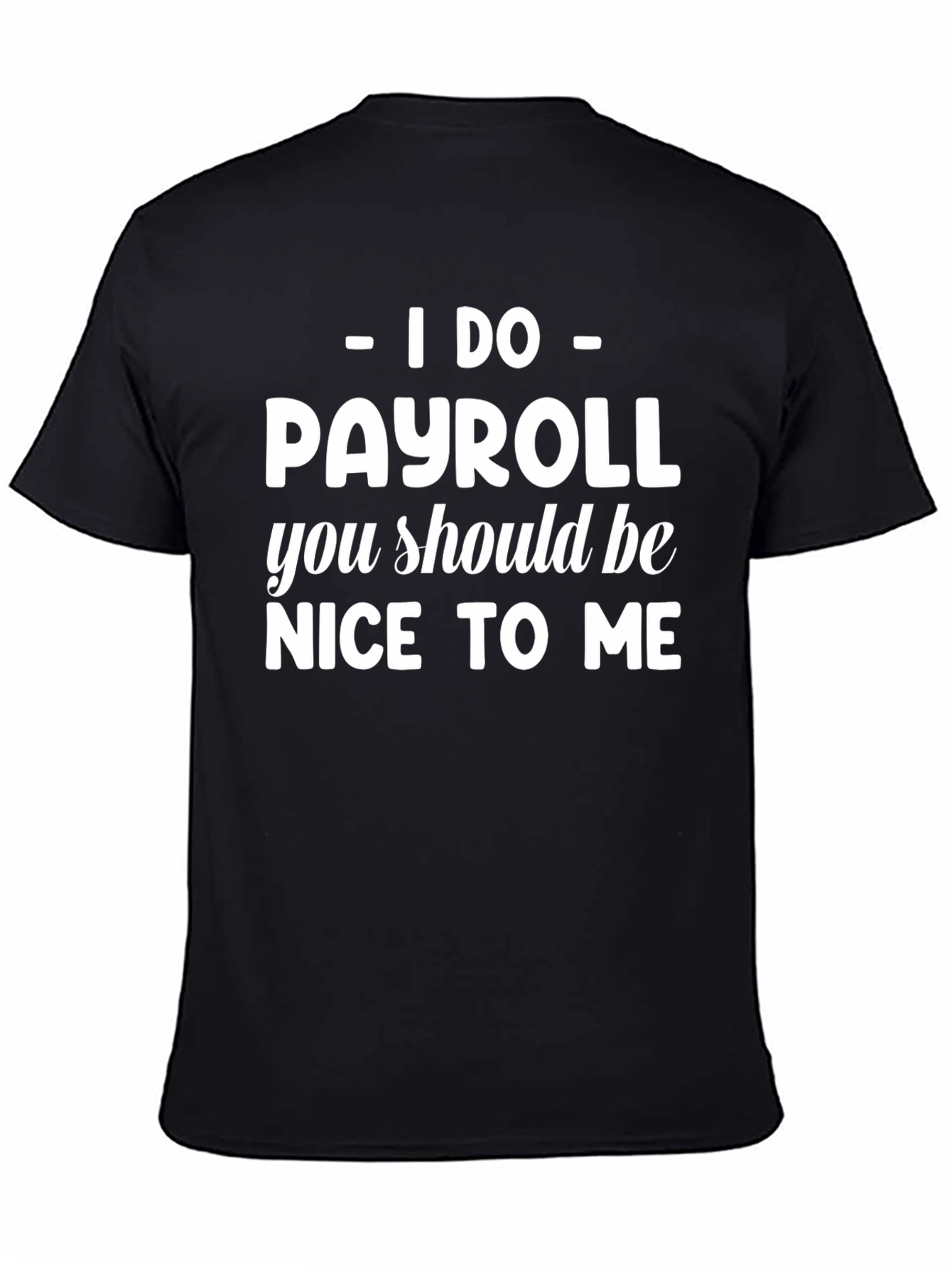 I Do Payroll T-Shirt - Funny Work Tee