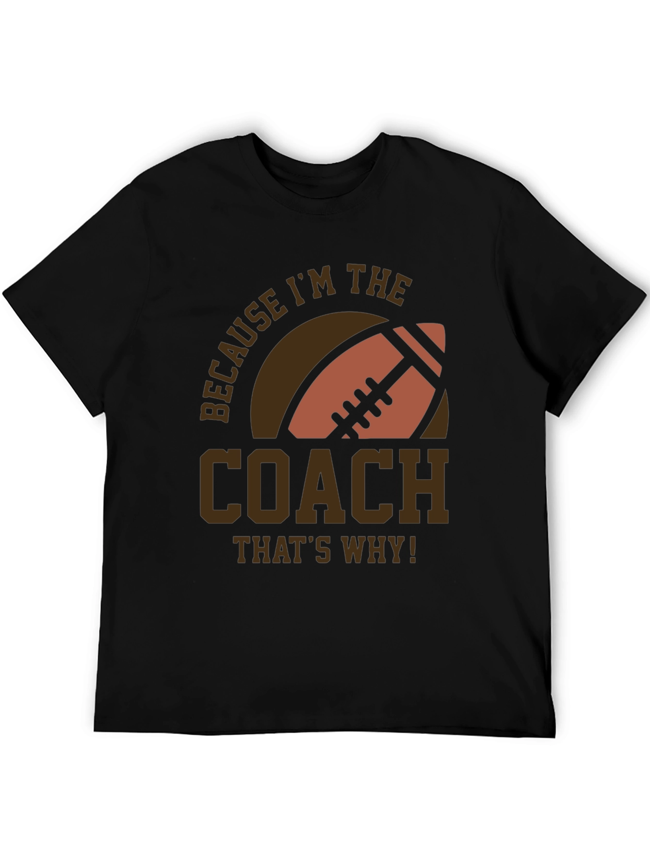 Coach Football T-Shirt - Because Im The Coach