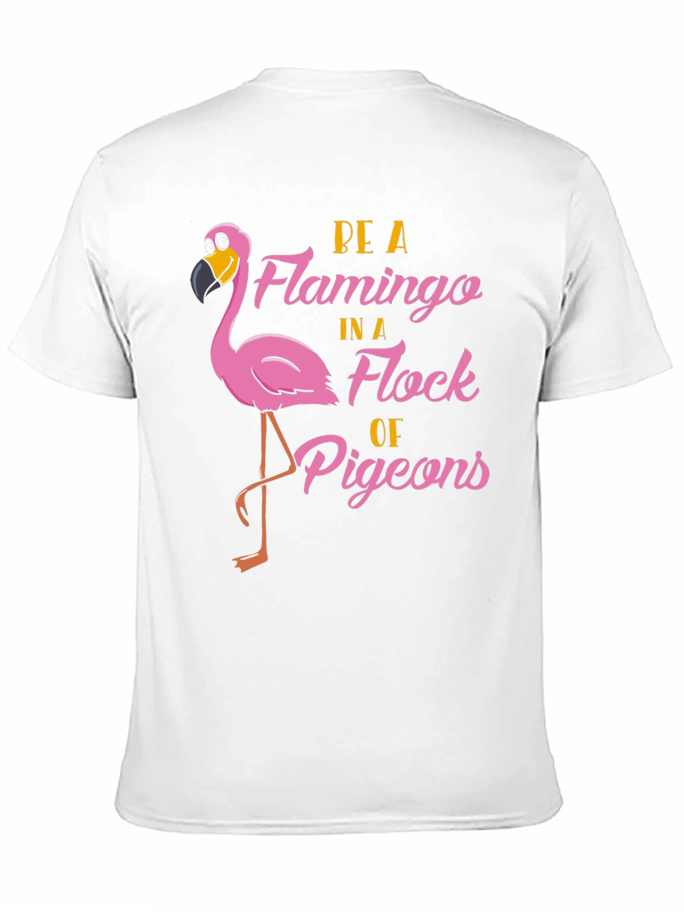 Be a Flamingo T-Shirt