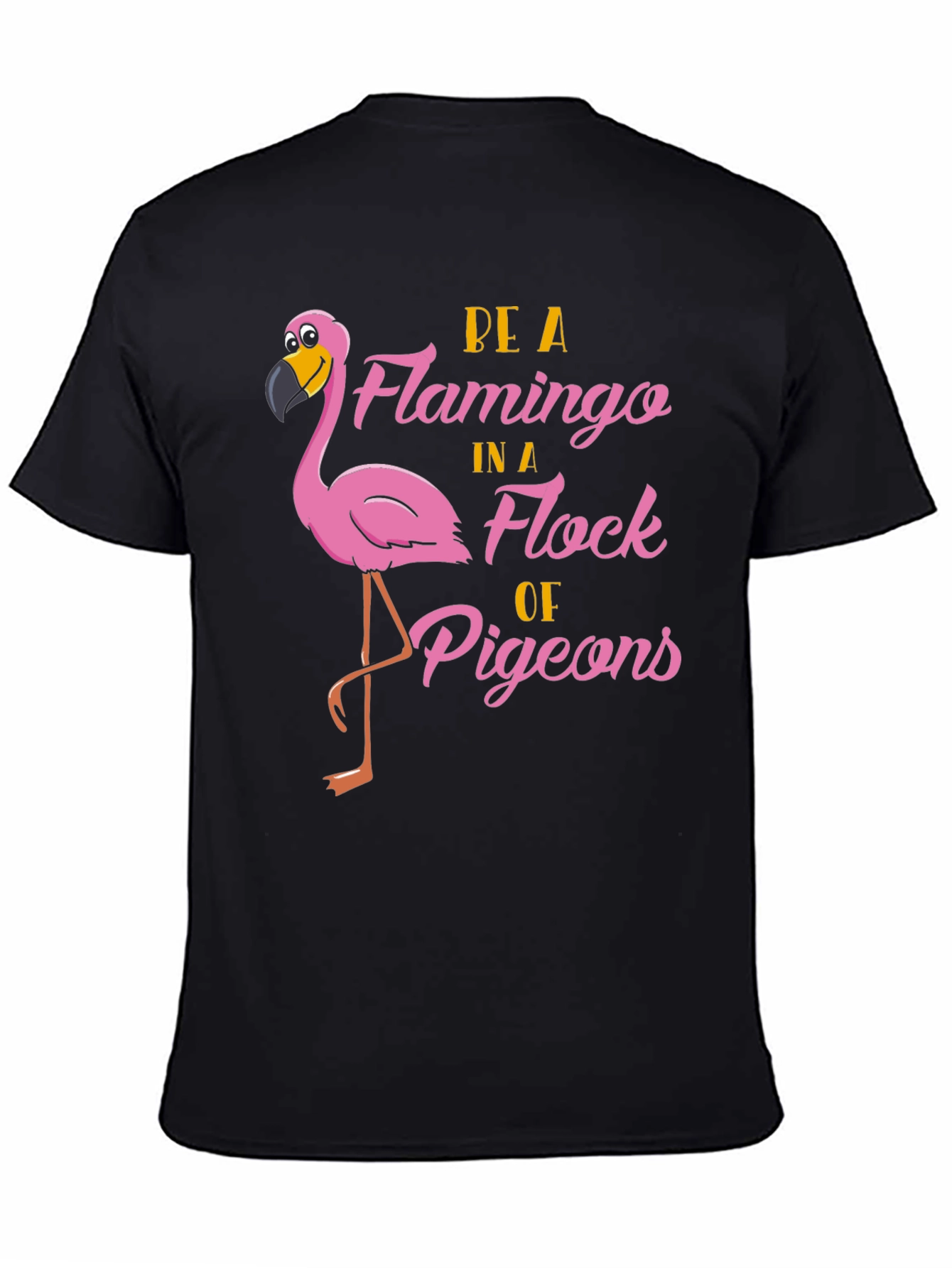 Be a Flamingo T-Shirt