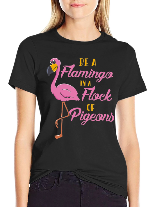 Be a Flamingo T-Shirt