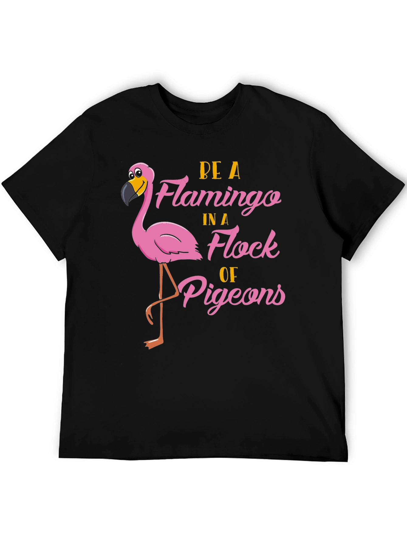 Be a Flamingo T-Shirt
