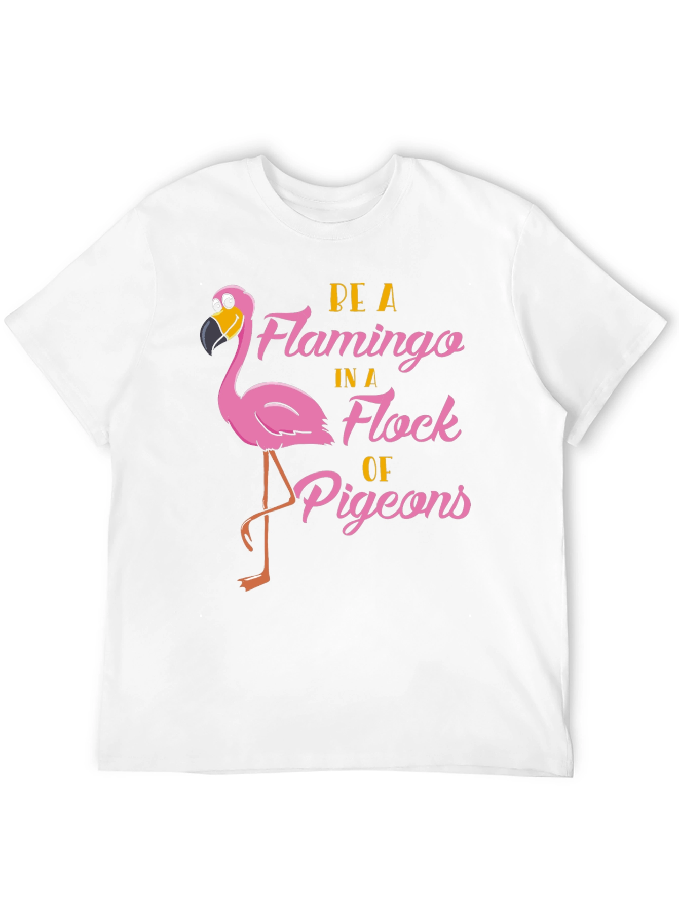 Be a Flamingo T-Shirt