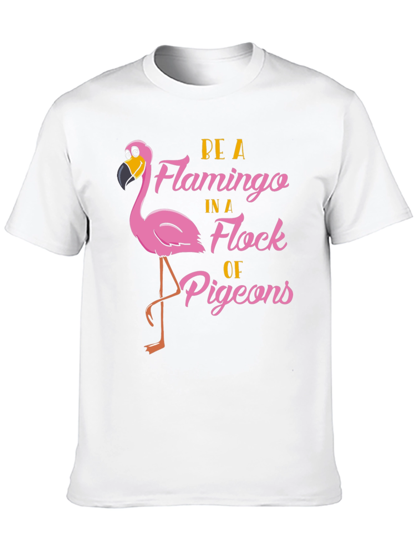 Be a Flamingo T-Shirt