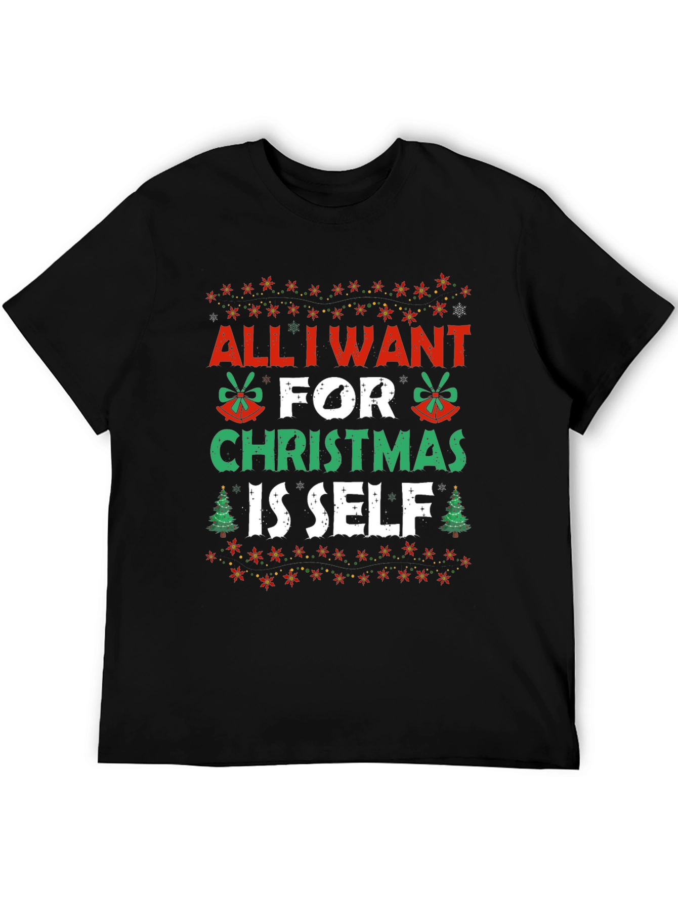 Funny Christmas T-Shirt - All I Want is Self