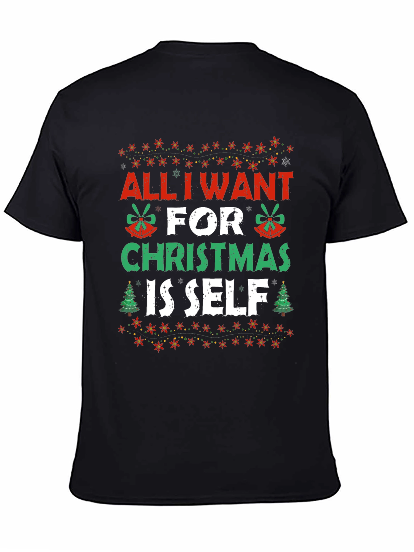 Funny Christmas T-Shirt - All I Want is Self