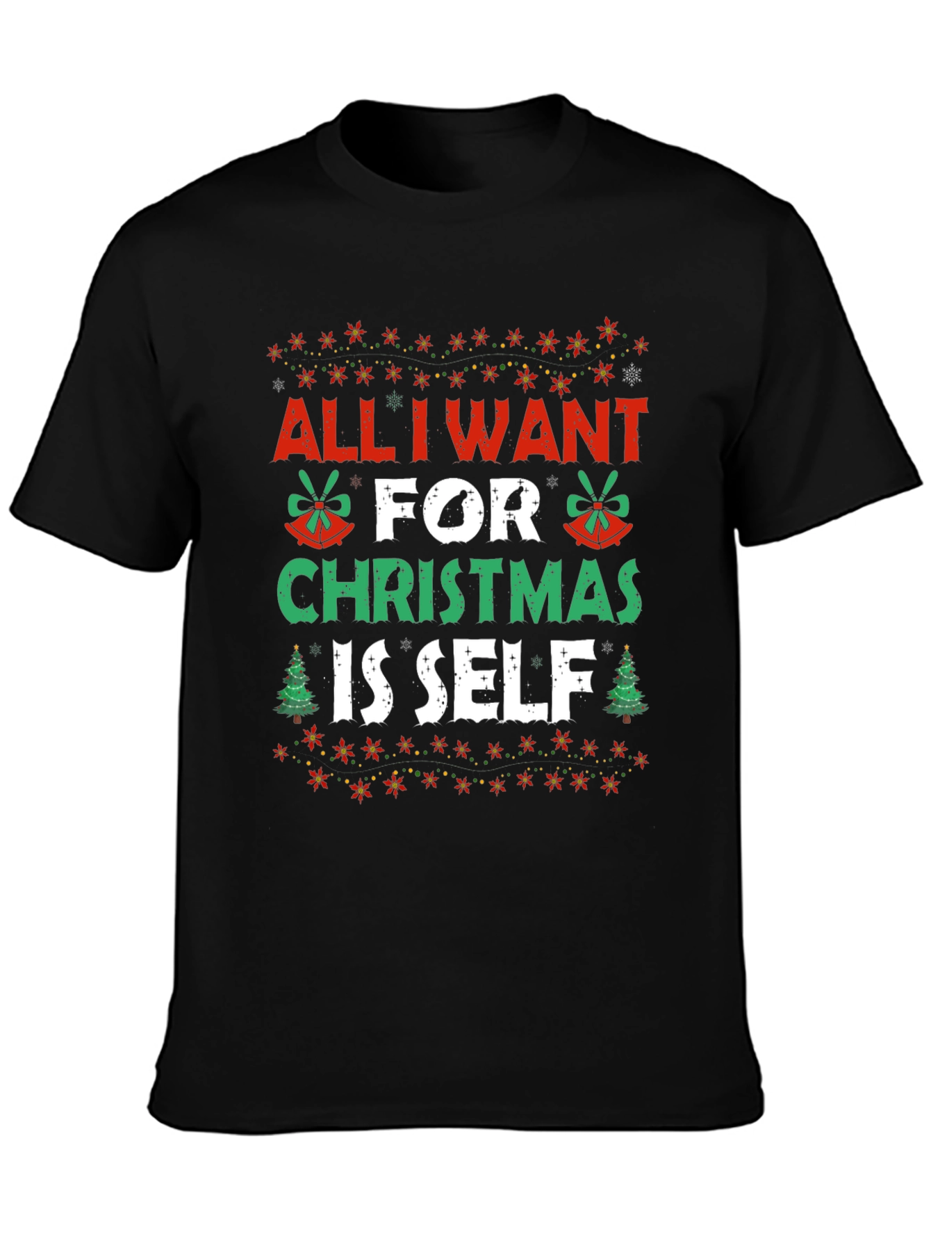 Funny Christmas T-Shirt - All I Want is Self