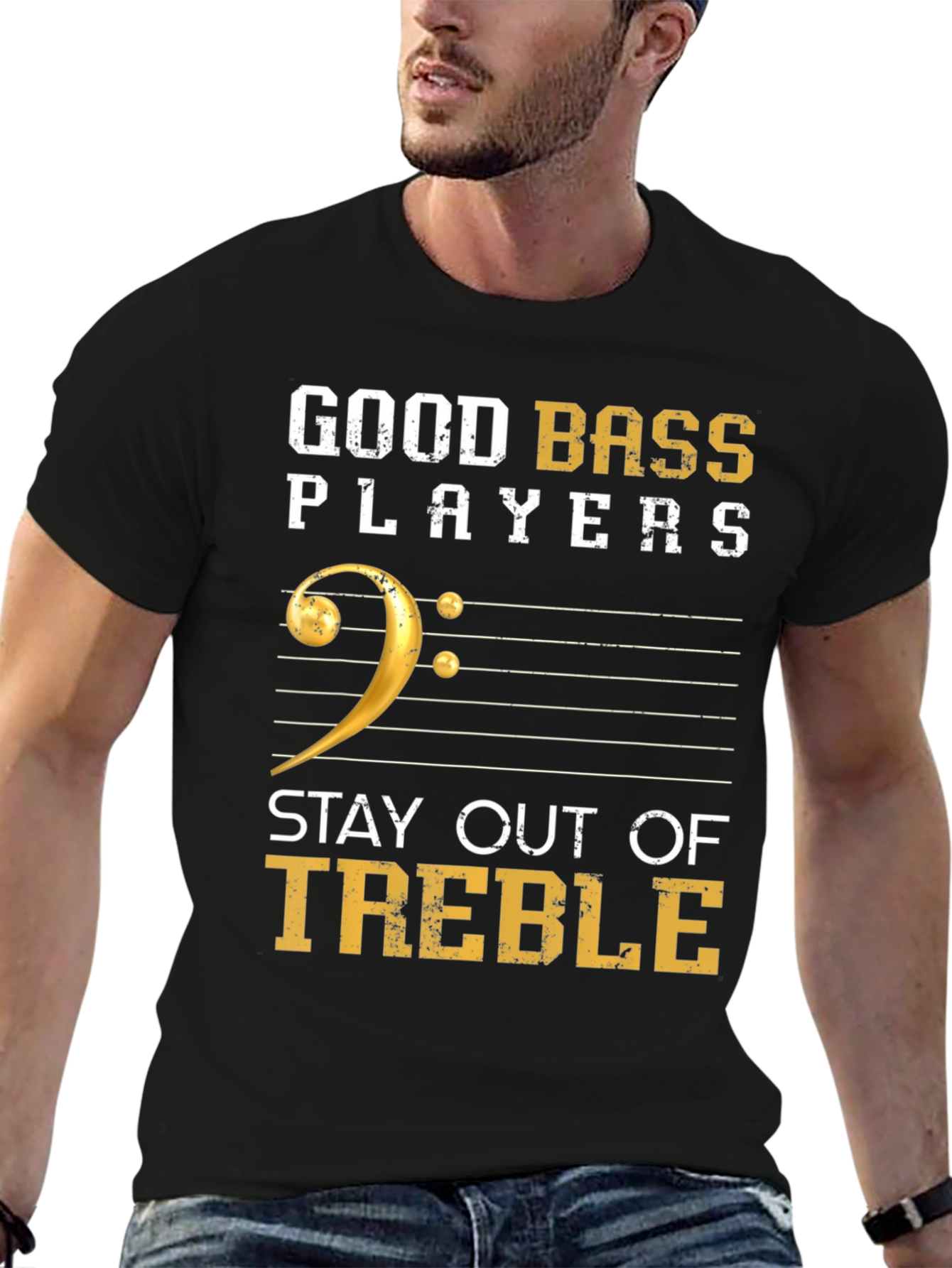 Good Bass Players Stay Out of Treble T-Shirt