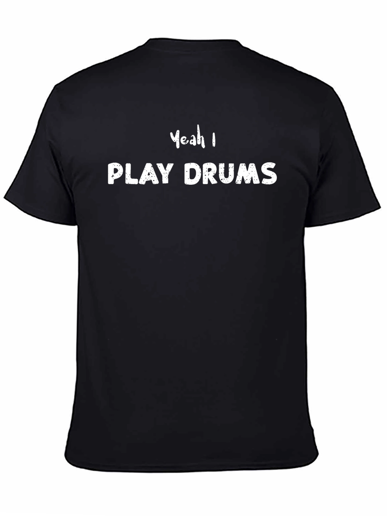 Yeah I Play Drums T-Shirt Black Casual Cotton Tee
