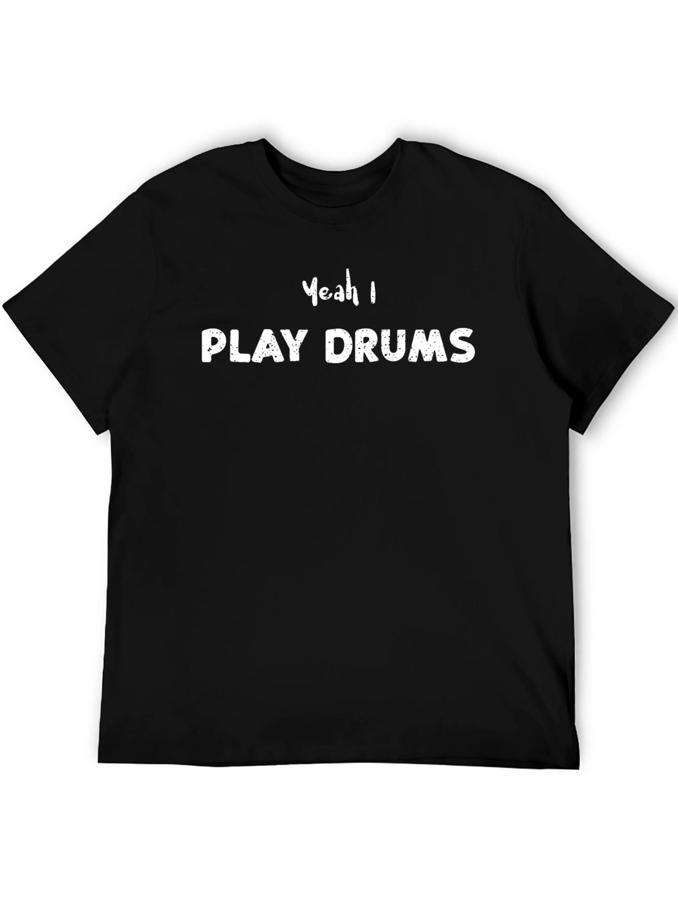 Yeah I Play Drums T-Shirt Black Casual Cotton Tee